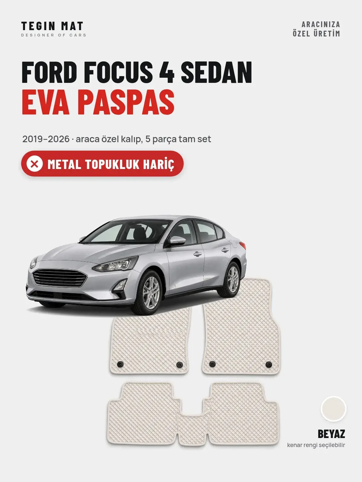 Ford Focus 4 Sedan EVA Oto Paspas Tam Set (2019–2026) Beyaz – Metal Topukluk Hariç (1)