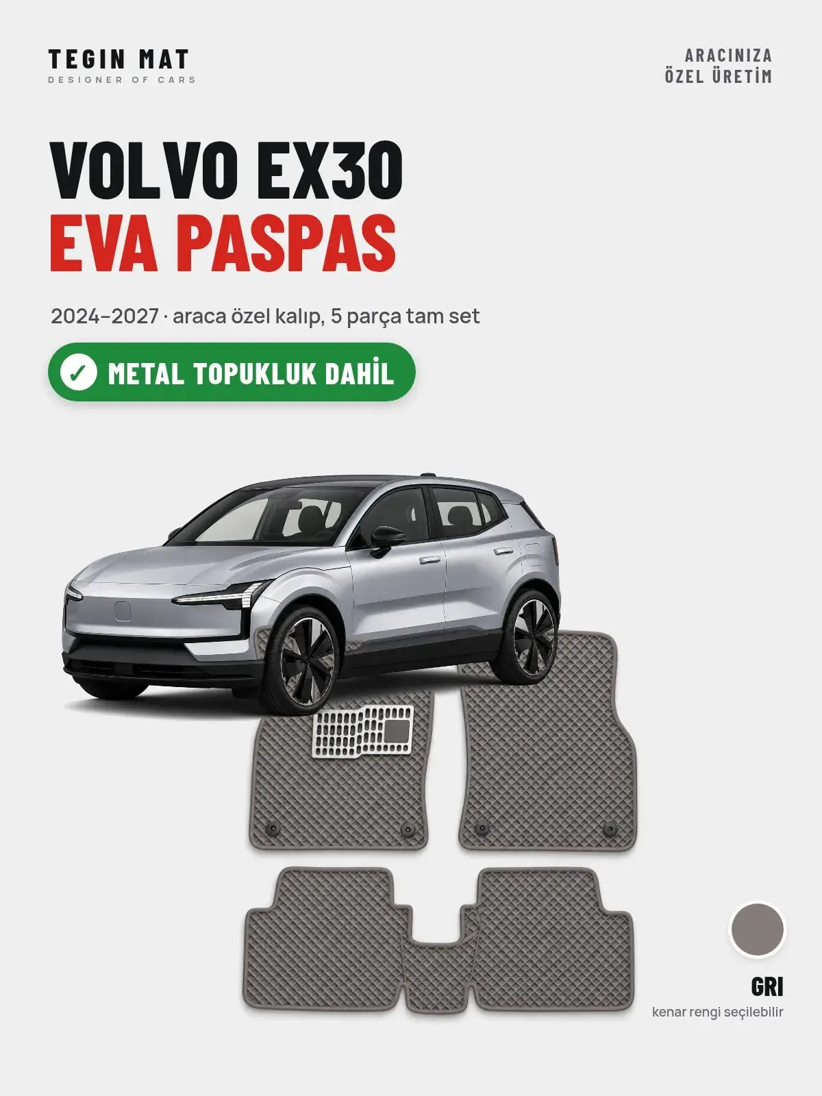 Volvo EX30 EVA Oto Paspas Tam Set (2024–2027) Gri – Metal Topukluk Dahil (1)