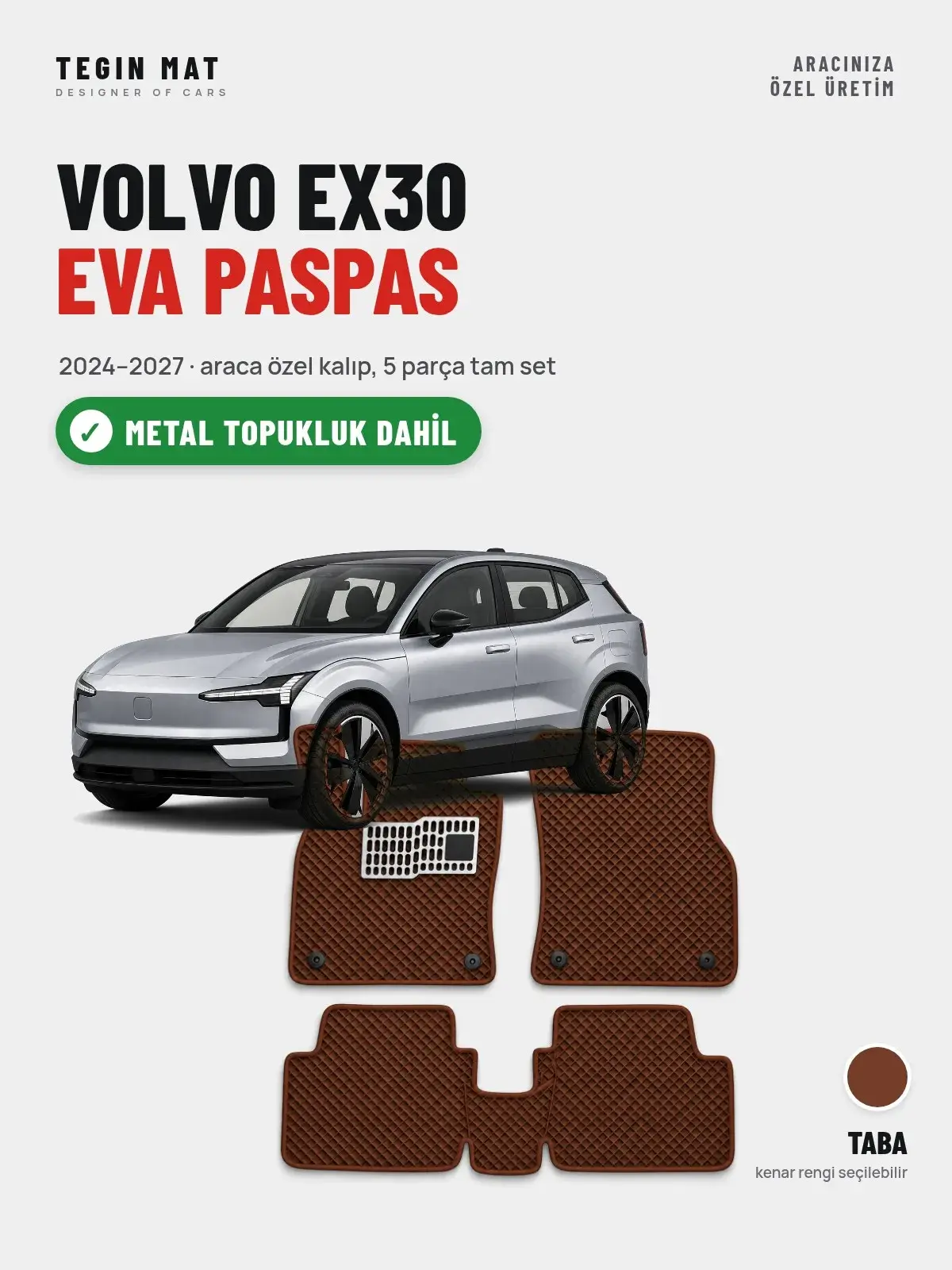 Volvo EX30 EVA Oto Paspas Tam Set (2024–2027) Taba – Metal Topukluk Dahil (1)