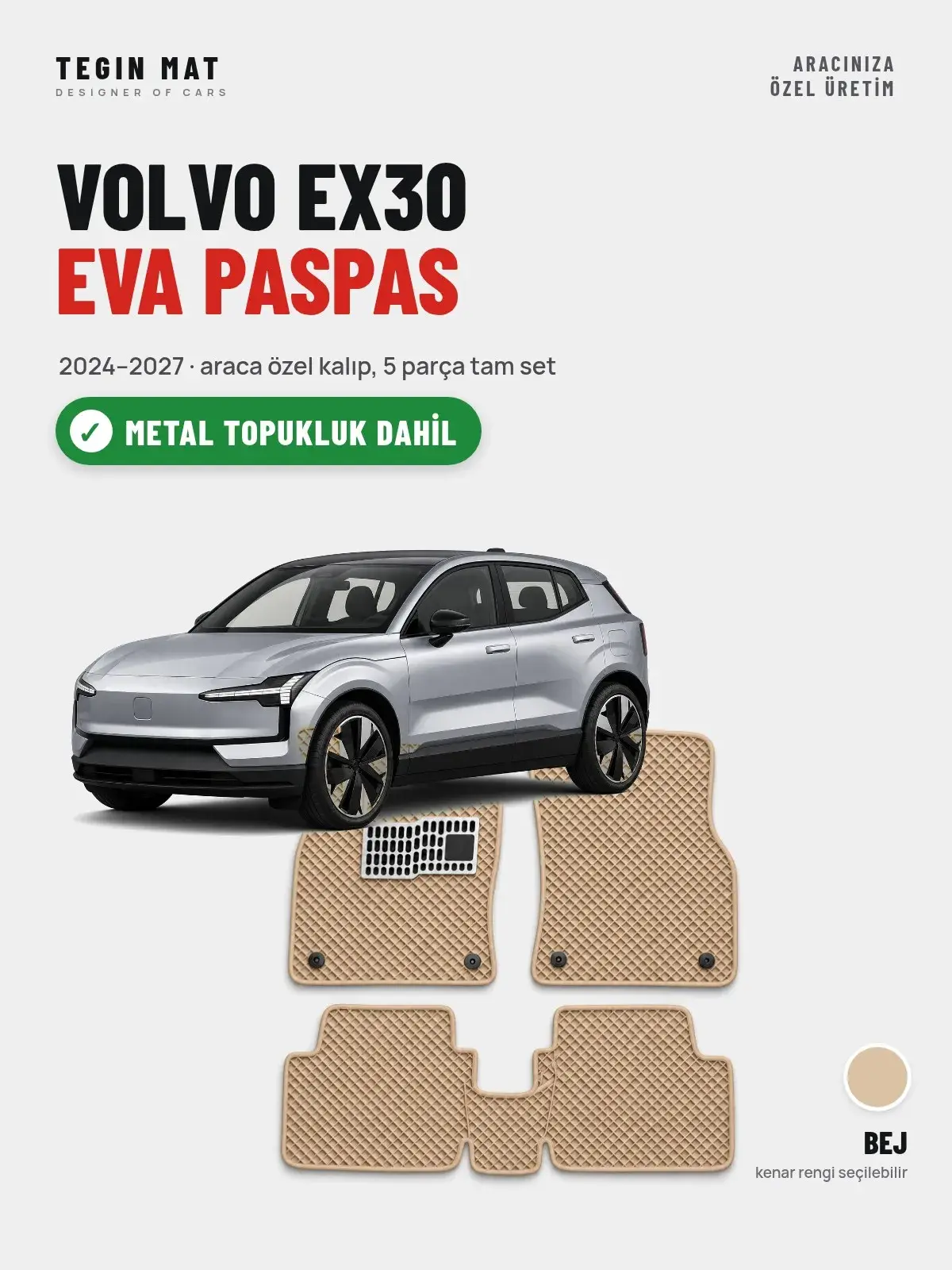 Volvo EX30 EVA Oto Paspas Tam Set (2024–2027) Bej – Metal Topukluk Dahil (1)