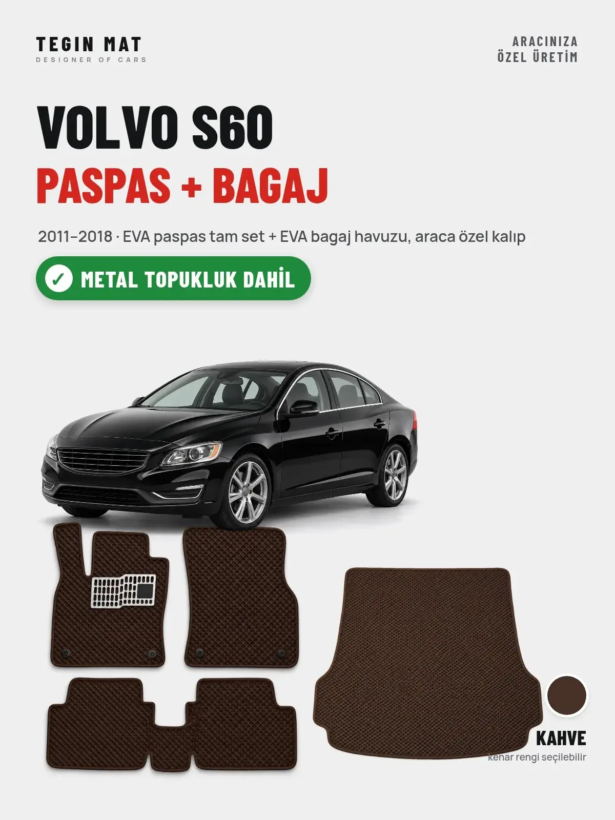 Volvo S60 EVA Paspas + Bagaj Havuzu Seti (2011–2018) Kahve – Metal Topukluk Dahil (1)