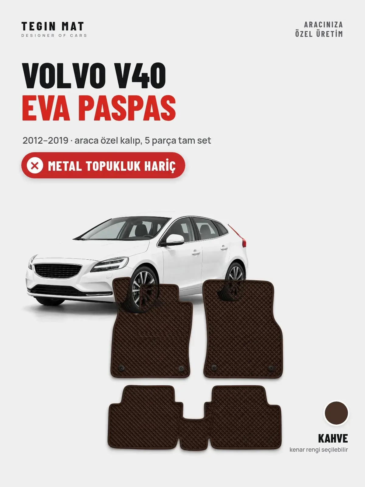 Volvo V40 EVA Oto Paspas Tam Set (2012–2019) Kahve – Metal Topukluk Hariç (1)