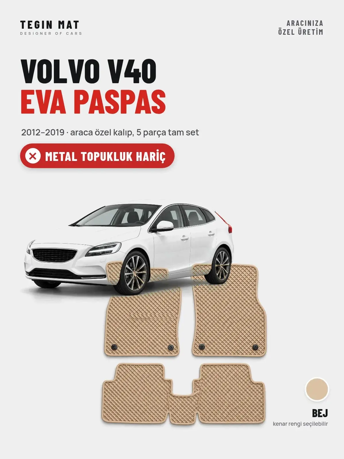 Volvo V40 EVA Oto Paspas Tam Set (2012–2019) Bej – Metal Topukluk Hariç (1)