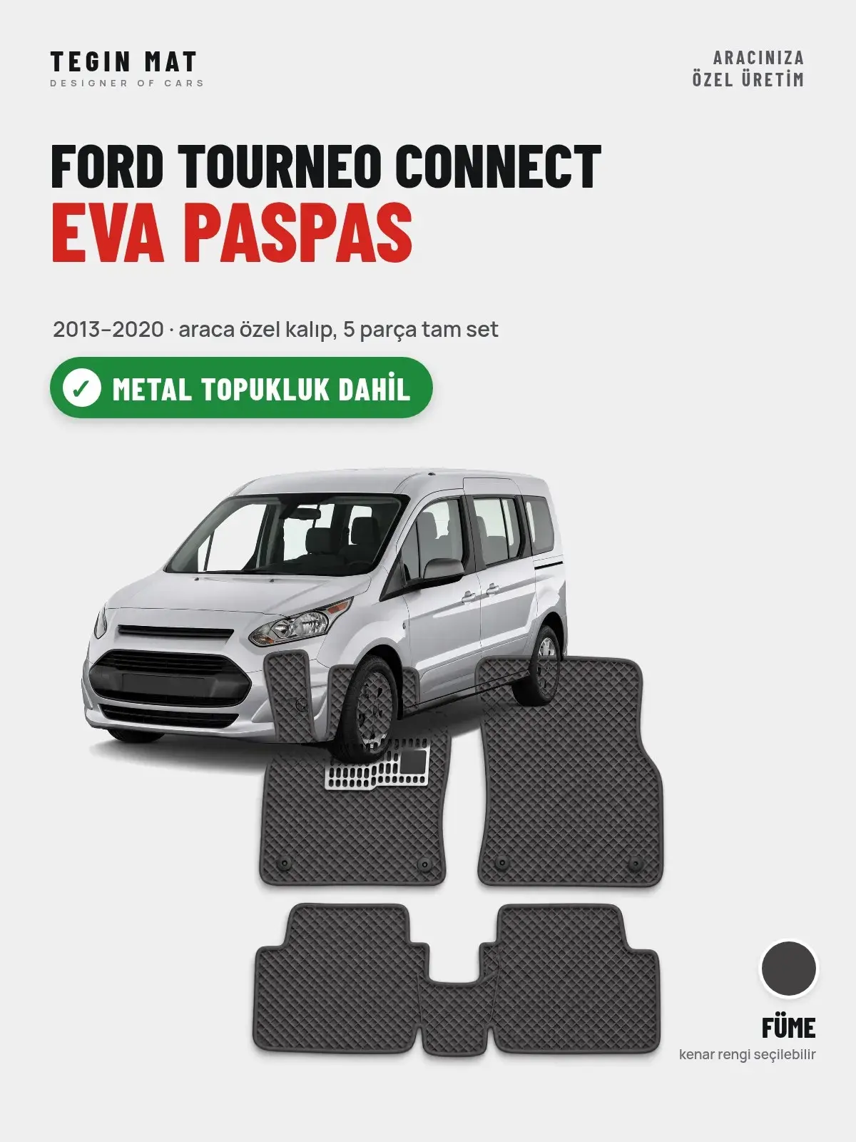 Ford Tourneo Connect EVA Oto Paspas Tam Set (2013–2020) Füme – Metal Topukluk Dahil (1)