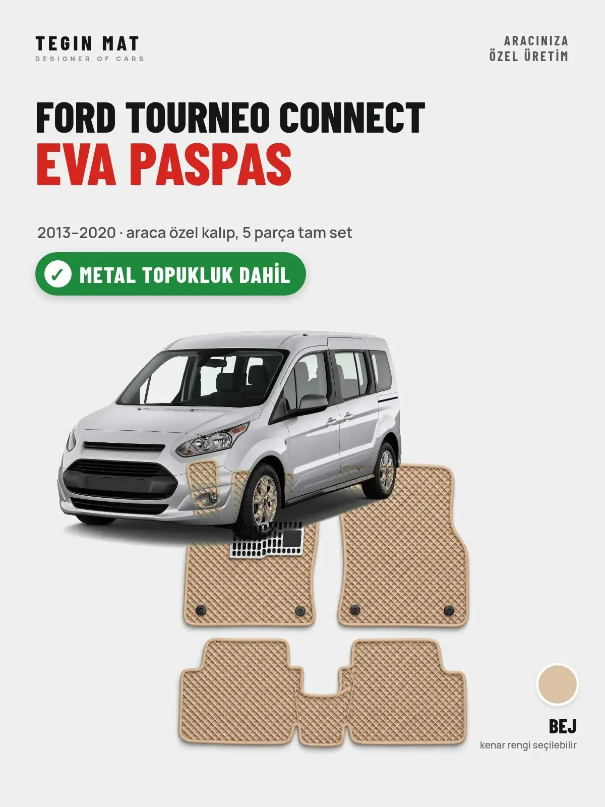 Ford Tourneo Connect EVA Oto Paspas Tam Set (2013–2020) Bej – Metal Topukluk Dahil (1)