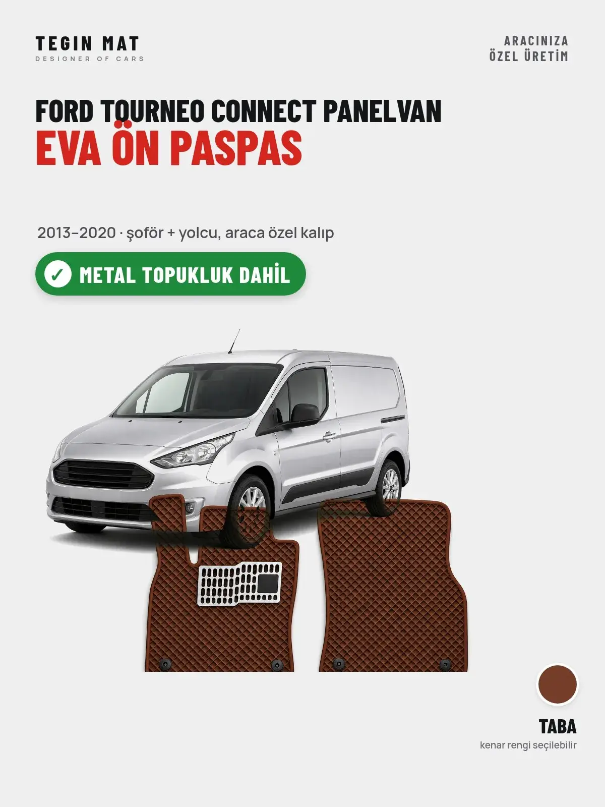 Ford Tourneo Connect Panelvan EVA Ön Paspas (2013–2020) Taba – Metal Topukluk Dahil (1)