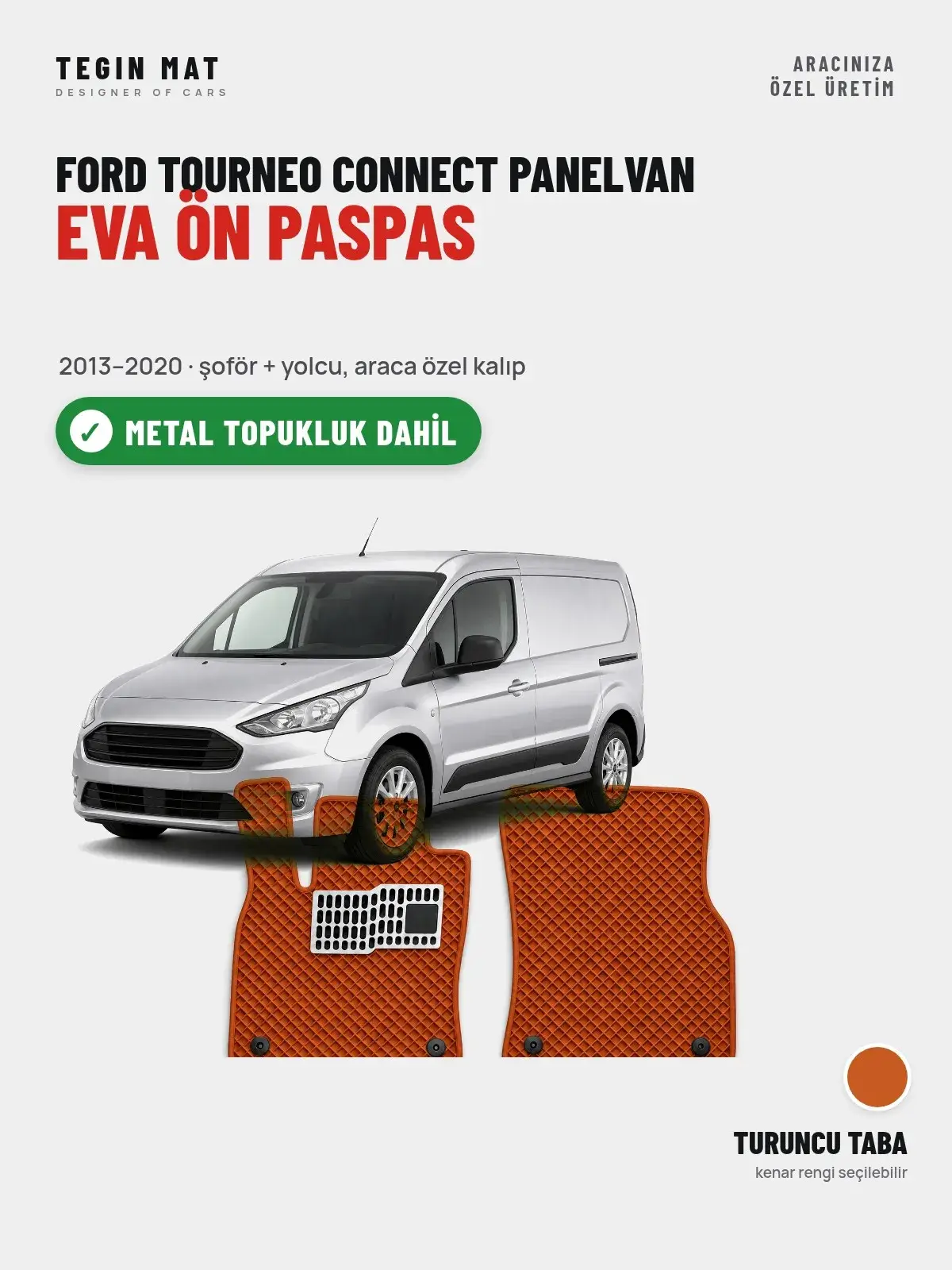 Ford Tourneo Connect Panelvan EVA Ön Paspas (2013–2020) Turuncu Taba – Metal Topukluk Dahil (1)