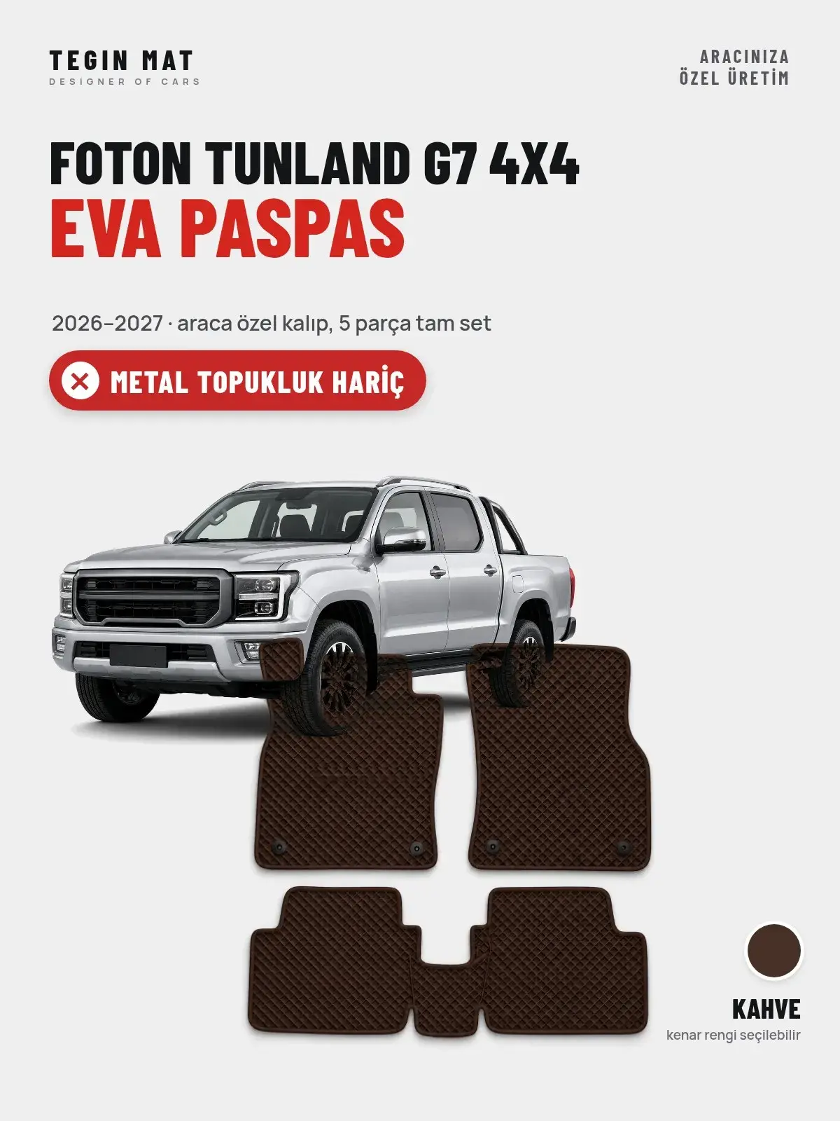 Foton Tunland G7 4X4 EVA Oto Paspas Tam Set (2026–2027) Kahve – Metal Topukluk Hariç (1)