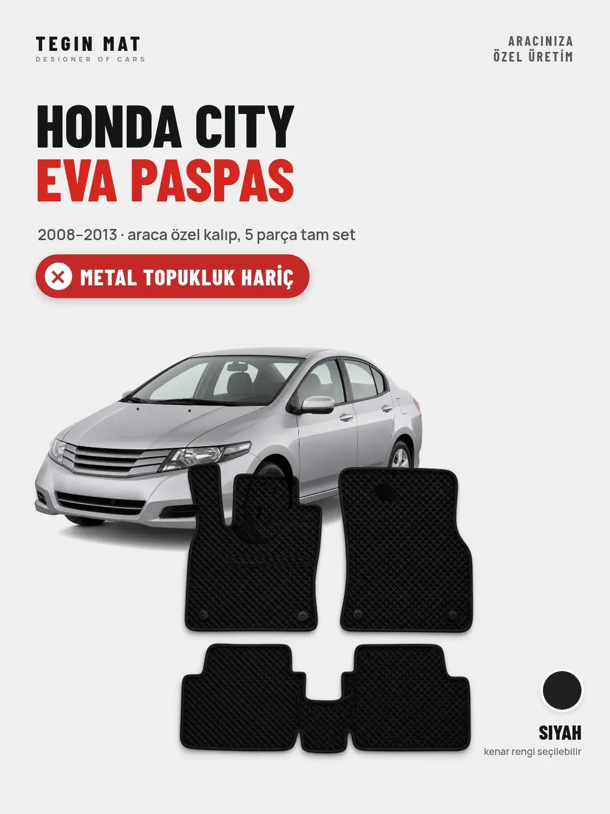 Honda City EVA Oto Paspas Tam Set (2008–2013) Siyah – Metal Topukluk Hariç (1)