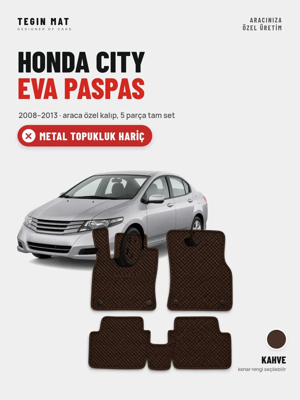 Honda City EVA Oto Paspas Tam Set (2008–2013) Kahve – Metal Topukluk Hariç (1)