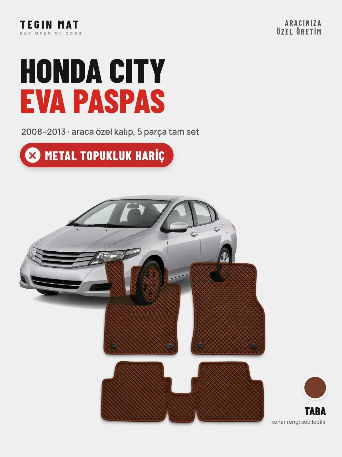 Honda City EVA Oto Paspas Tam Set (2008–2013) Taba – Metal Topukluk Hariç (1)