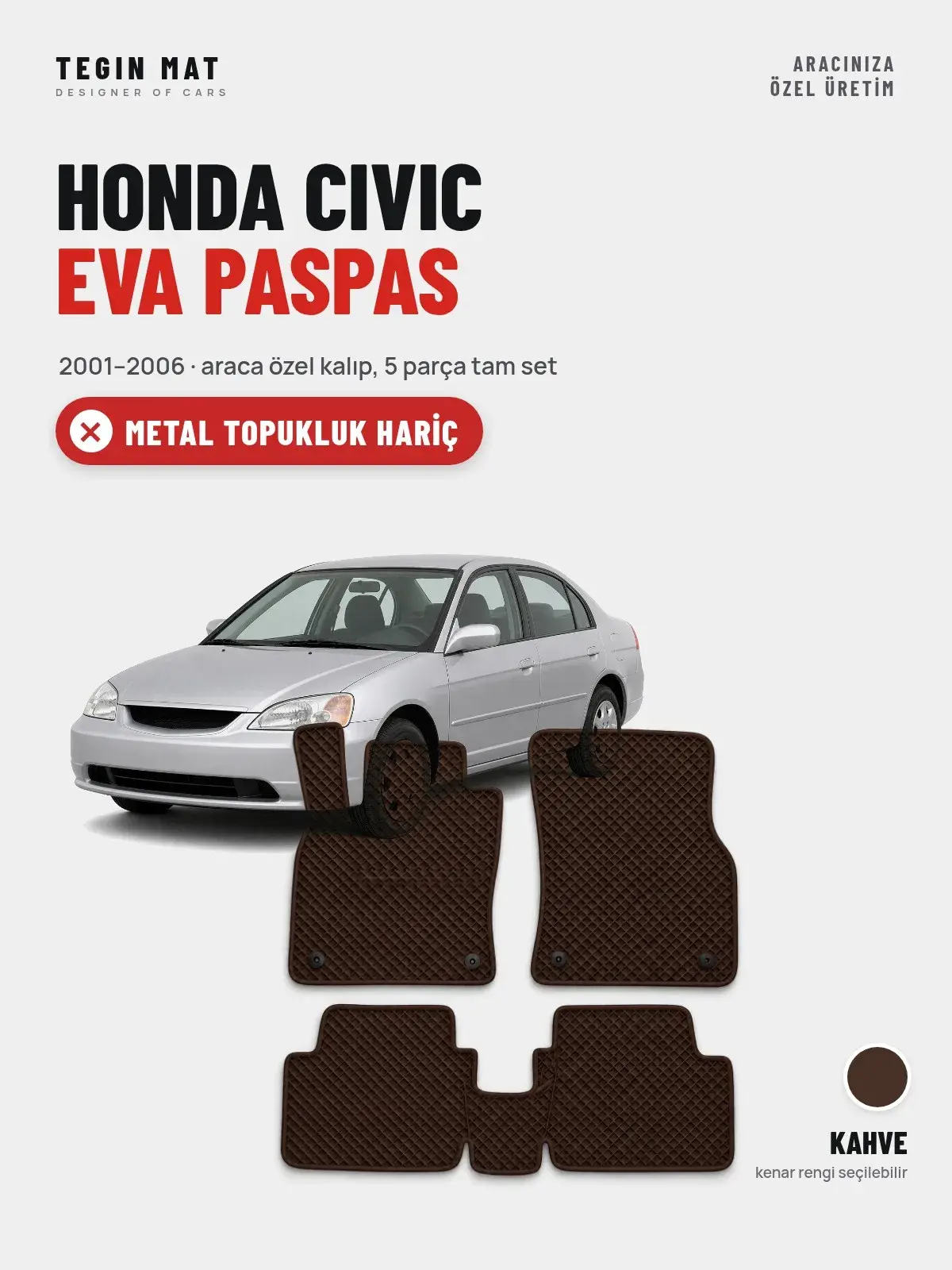 Honda Civic EVA Oto Paspas Tam Set (2001–2006) Kahve – Metal Topukluk Hariç (1)