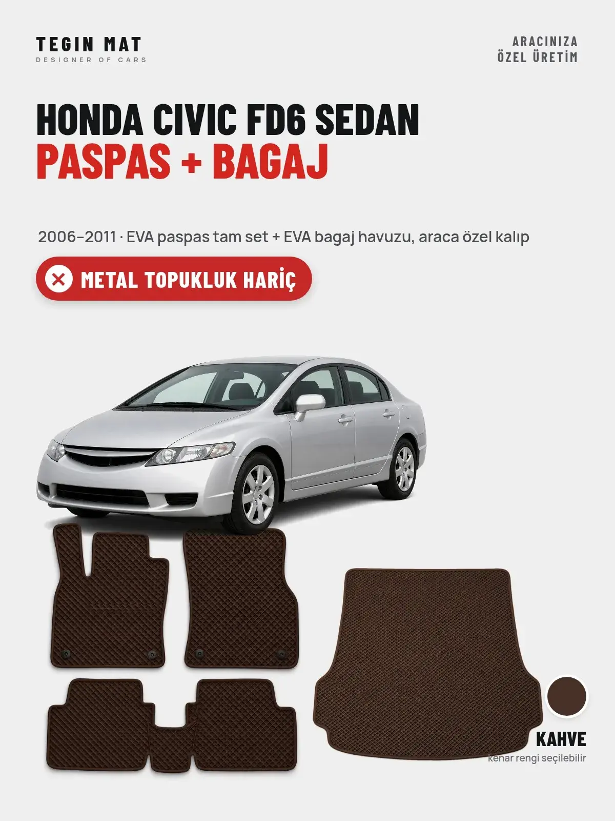 Honda Civic FD6 Sedan EVA Paspas + Bagaj Havuzu Seti (2006–2011) Kahve – Metal Topukluk Hariç (1)