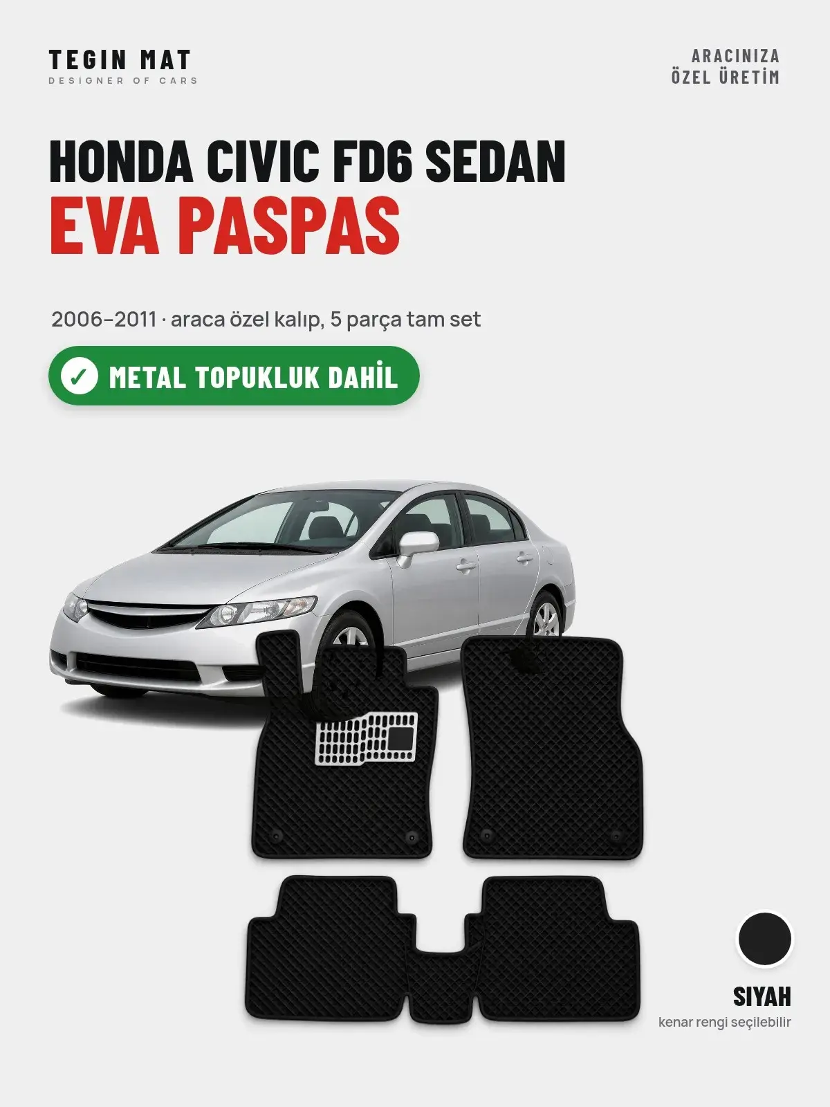 Honda Civic FD6 Sedan EVA Oto Paspas Tam Set (2006–2011) Siyah – Metal Topukluk Dahil (1)