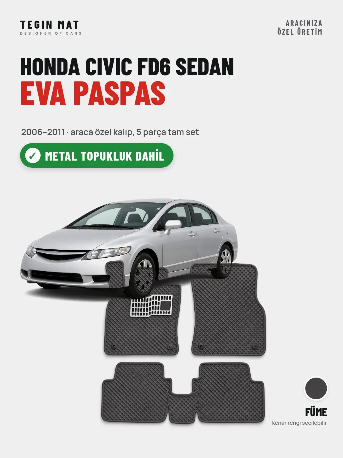 Honda Civic FD6 Sedan EVA Oto Paspas Tam Set (2006–2011) Füme – Metal Topukluk Dahil (1)