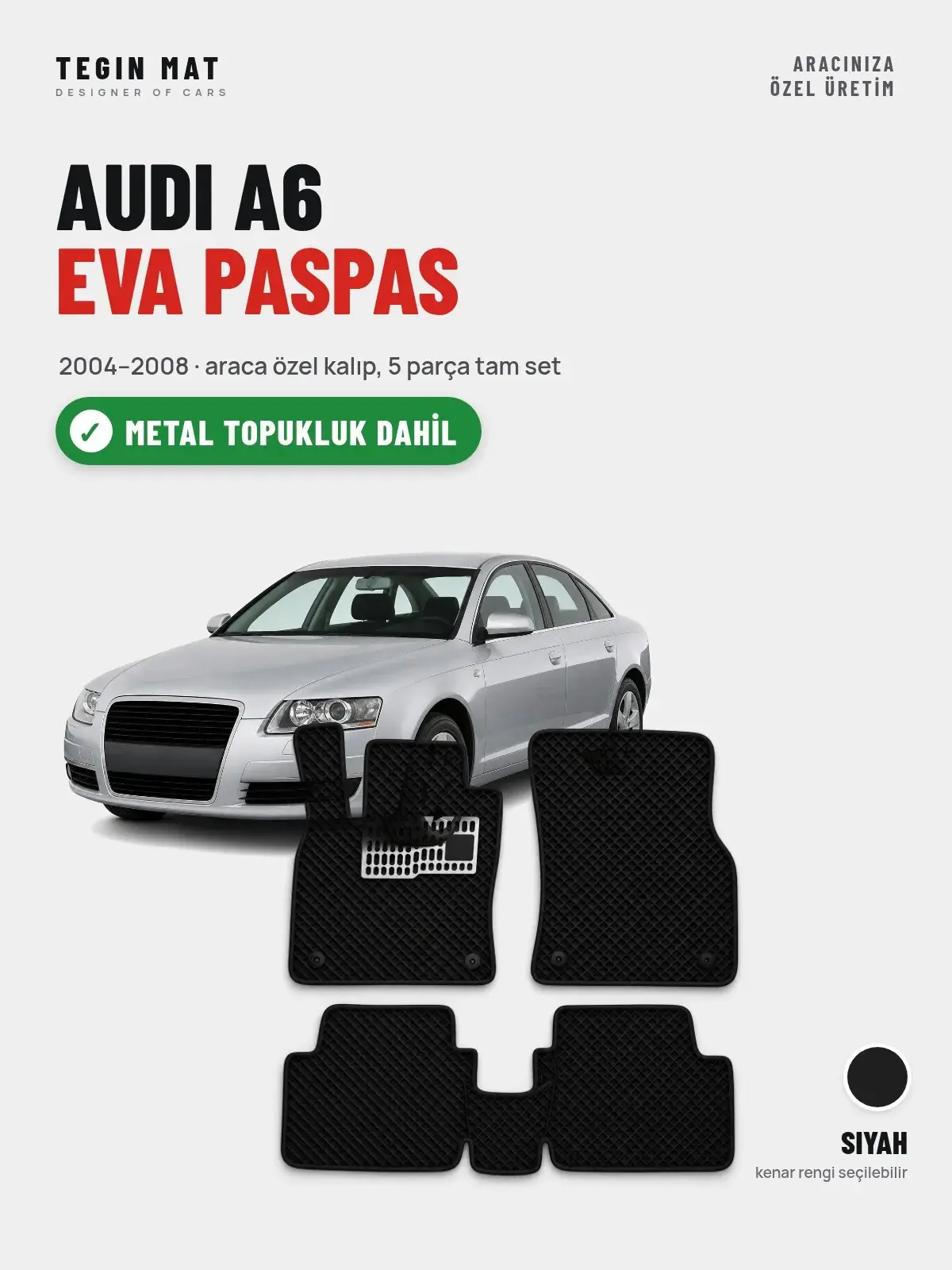 Audi A6 EVA Oto Paspas Tam Set (2004–2008) Siyah – Metal Topukluk Dahil (1)