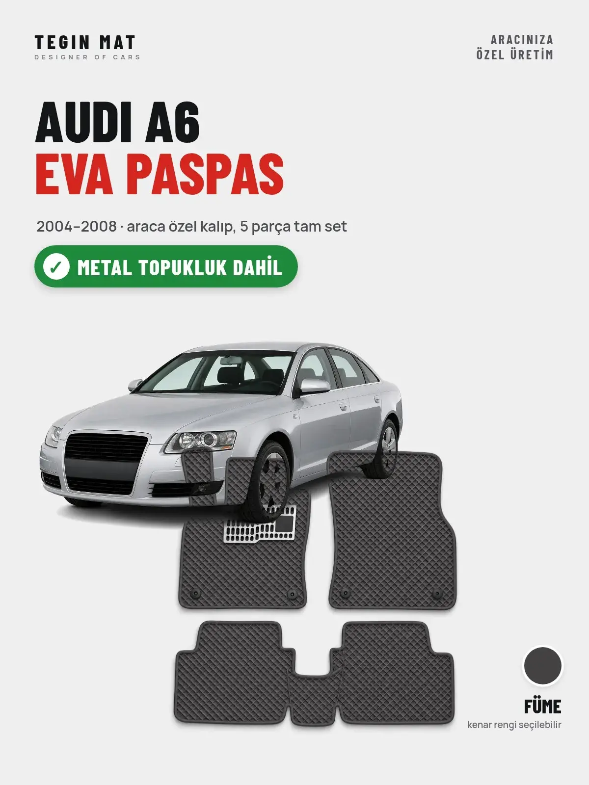 Audi A6 EVA Oto Paspas Tam Set (2004–2008) Füme – Metal Topukluk Dahil (1)