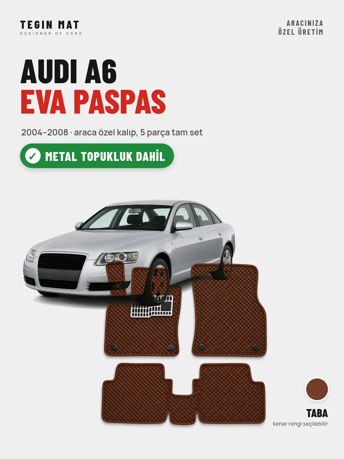 Audi A6 EVA Oto Paspas Tam Set (2004–2008) Taba – Metal Topukluk Dahil (1)