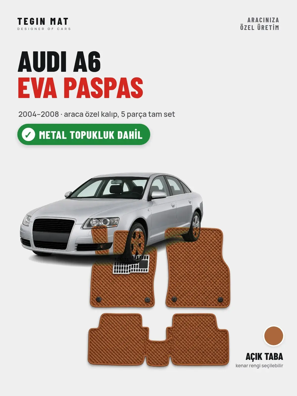 Audi A6 EVA Oto Paspas Tam Set (2004–2008) Açık Taba – Metal Topukluk Dahil (1)