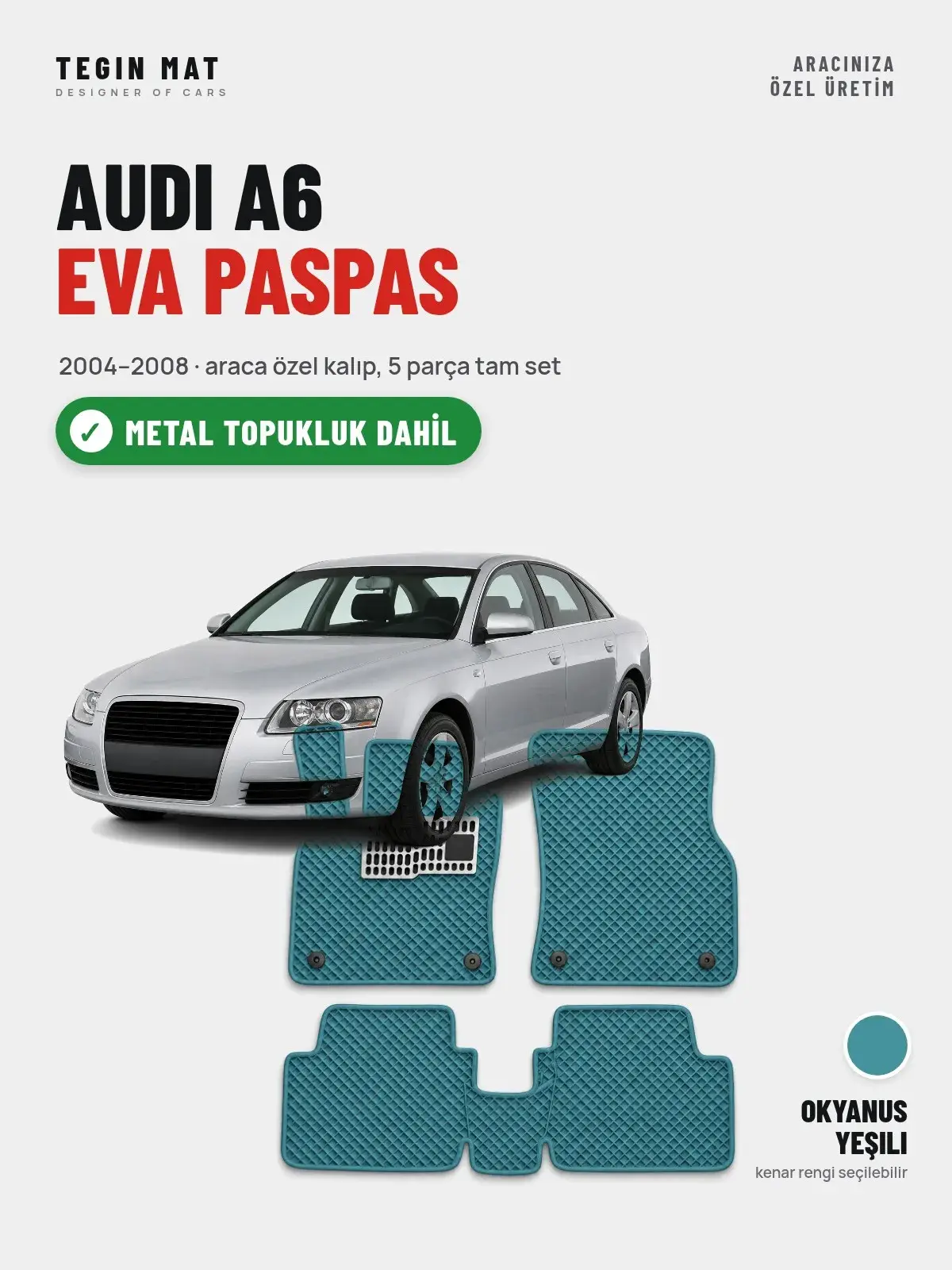 Audi A6 EVA Oto Paspas Tam Set (2004–2008) Okyanus Yeşili – Metal Topukluk Dahil (1)