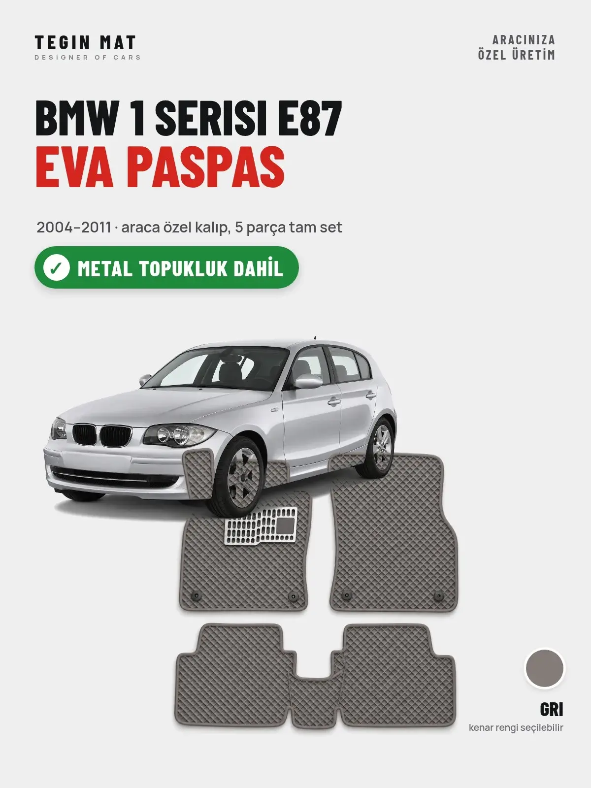 BMW 1 Serisi E87 EVA Oto Paspas Tam Set (2004–2011) Gri – Metal Topukluk Dahil (1)