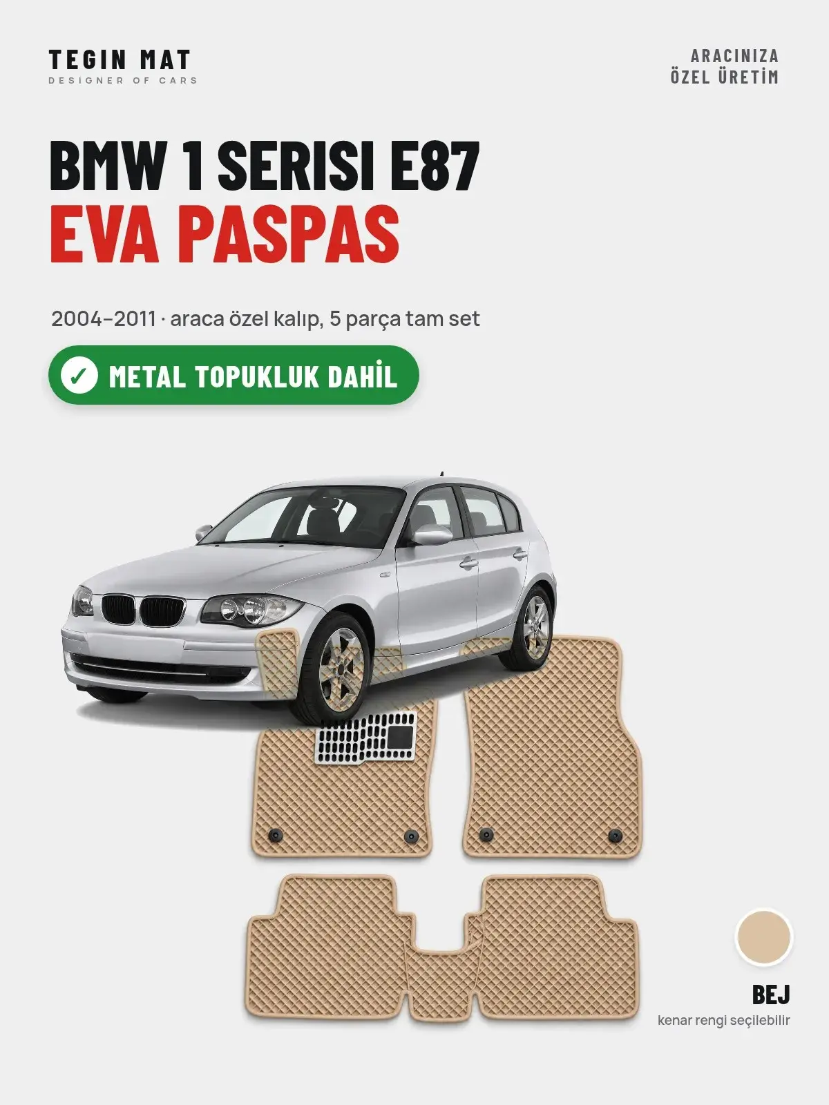 BMW 1 Serisi E87 EVA Oto Paspas Tam Set (2004–2011) Bej – Metal Topukluk Dahil (1)