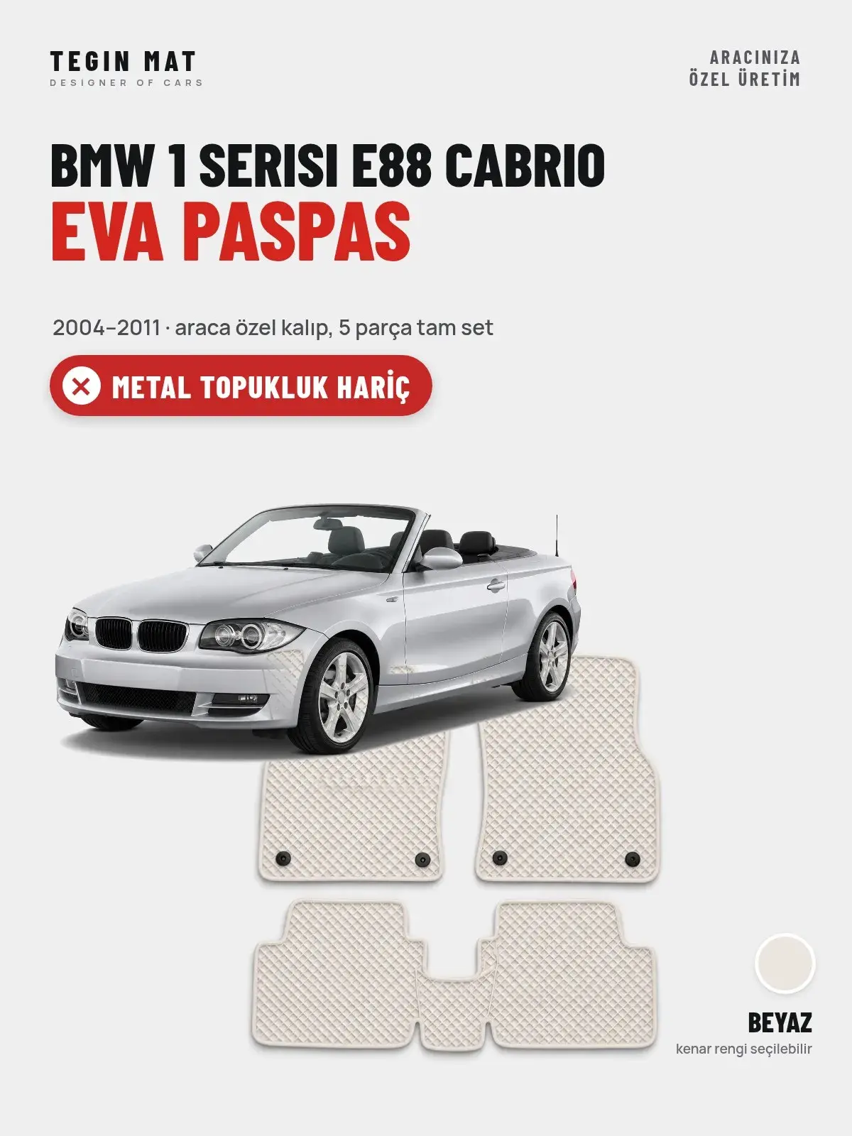BMW 1 Serisi E88 Cabrio EVA Oto Paspas Tam Set (2004–2011) Beyaz – Metal Topukluk Hariç (1)