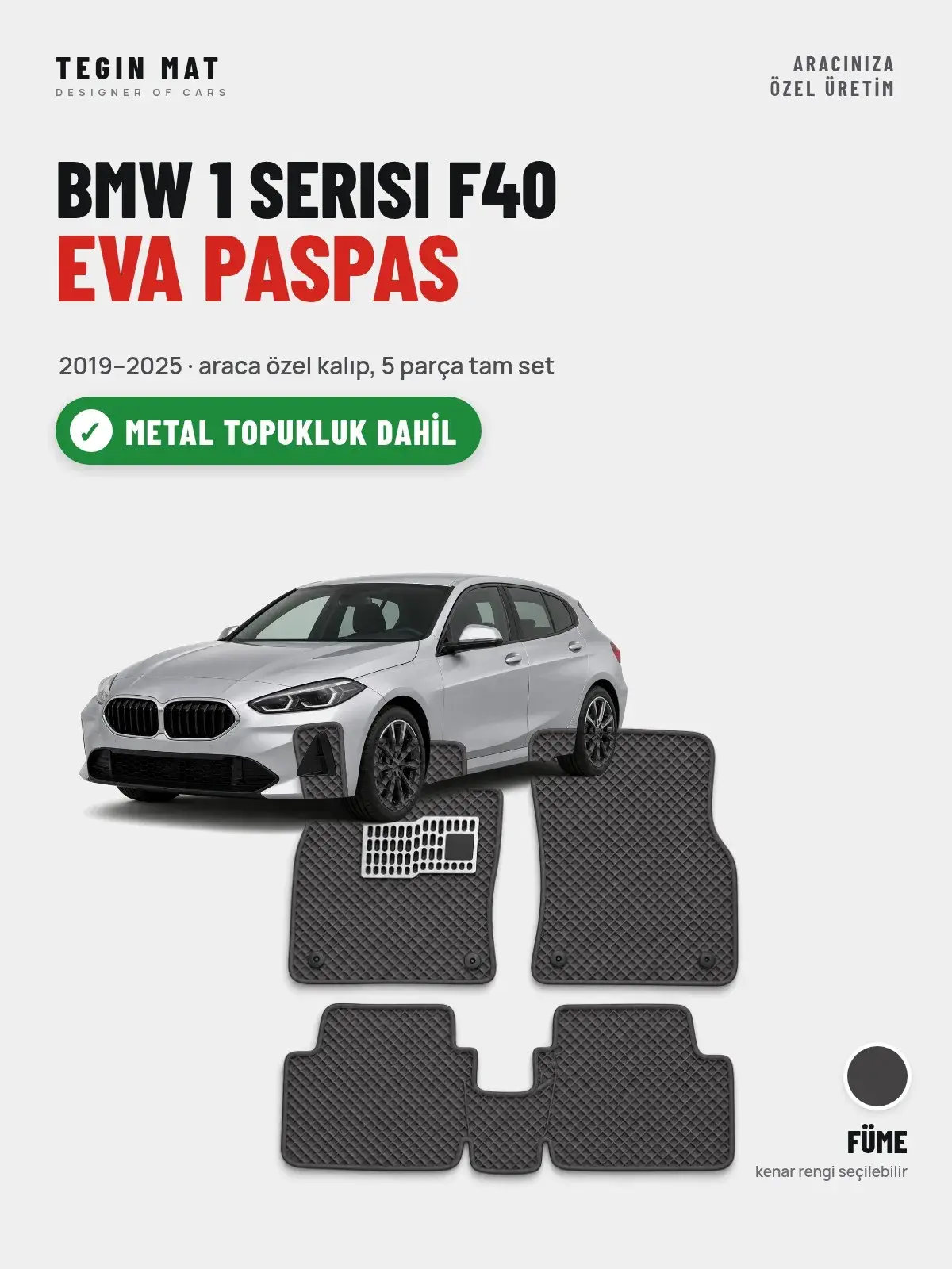 BMW 1 Serisi F40 EVA Oto Paspas Tam Set (2019–2025) Füme – Metal Topukluk Dahil (1)