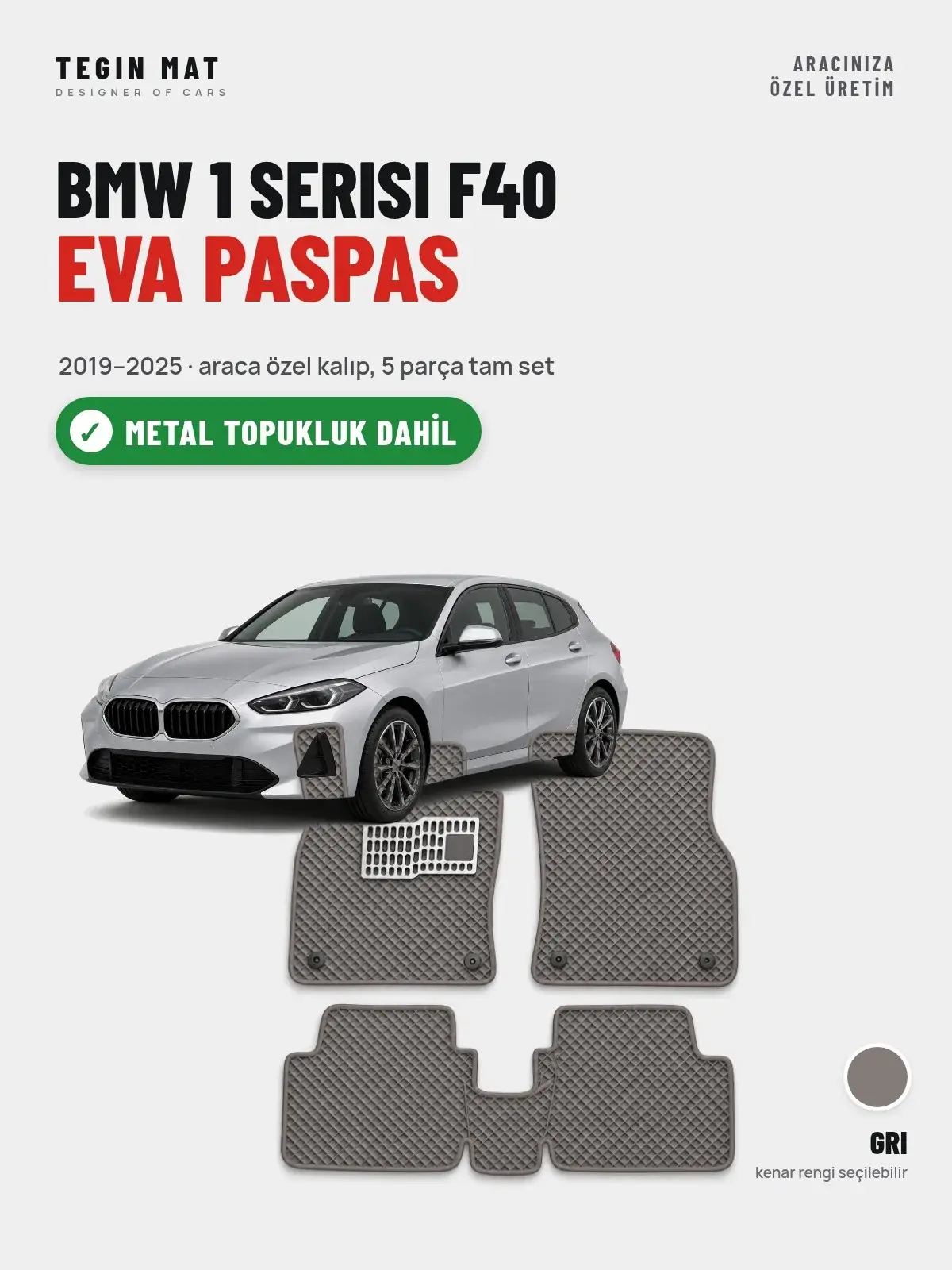 BMW 1 Serisi F40 EVA Oto Paspas Tam Set (2019–2025) Gri – Metal Topukluk Dahil (1)