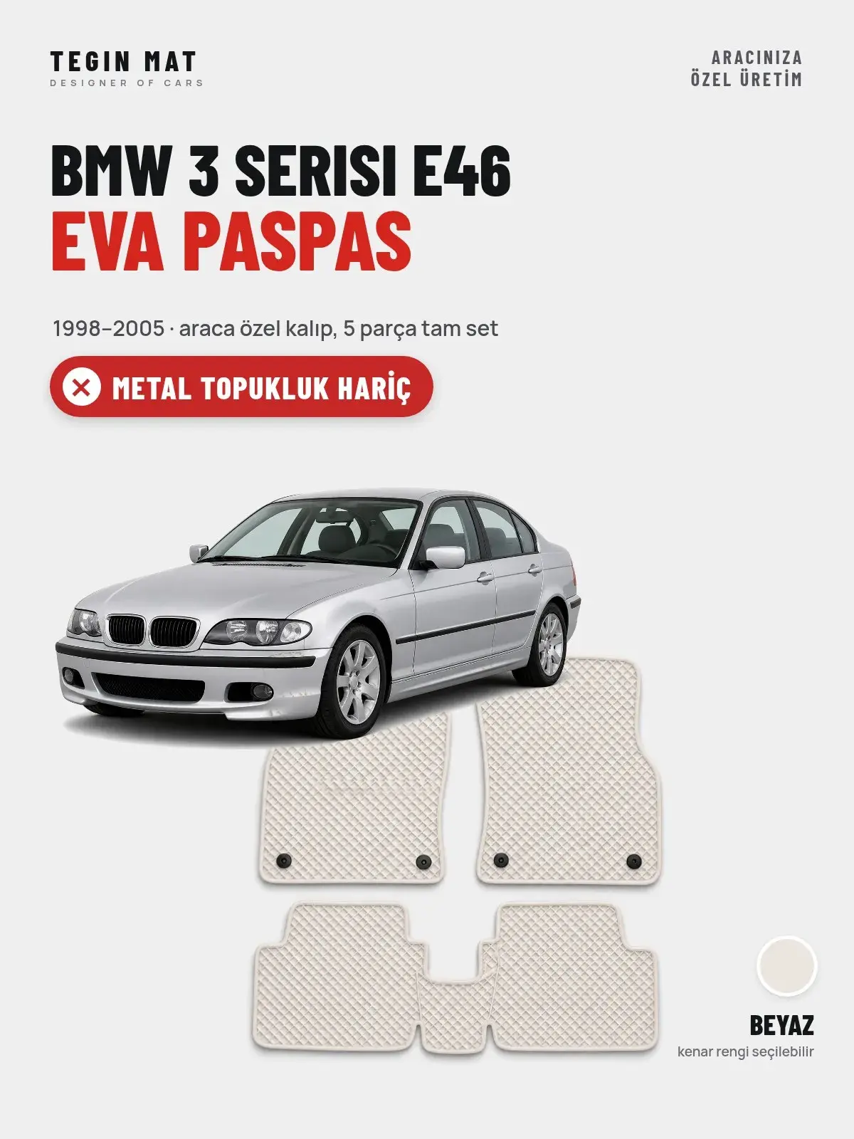 BMW 3 Serisi E46 EVA Oto Paspas Tam Set (1998–2005) Beyaz – Metal Topukluk Hariç (1)