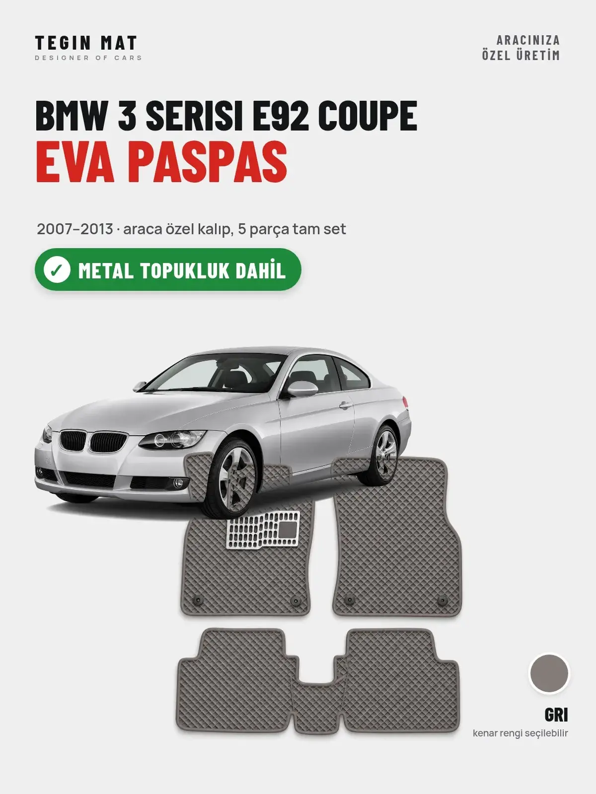 BMW 3 Serisi E92 Coupe EVA Oto Paspas Tam Set (2007–2013) Gri – Metal Topukluk Dahil (1)
