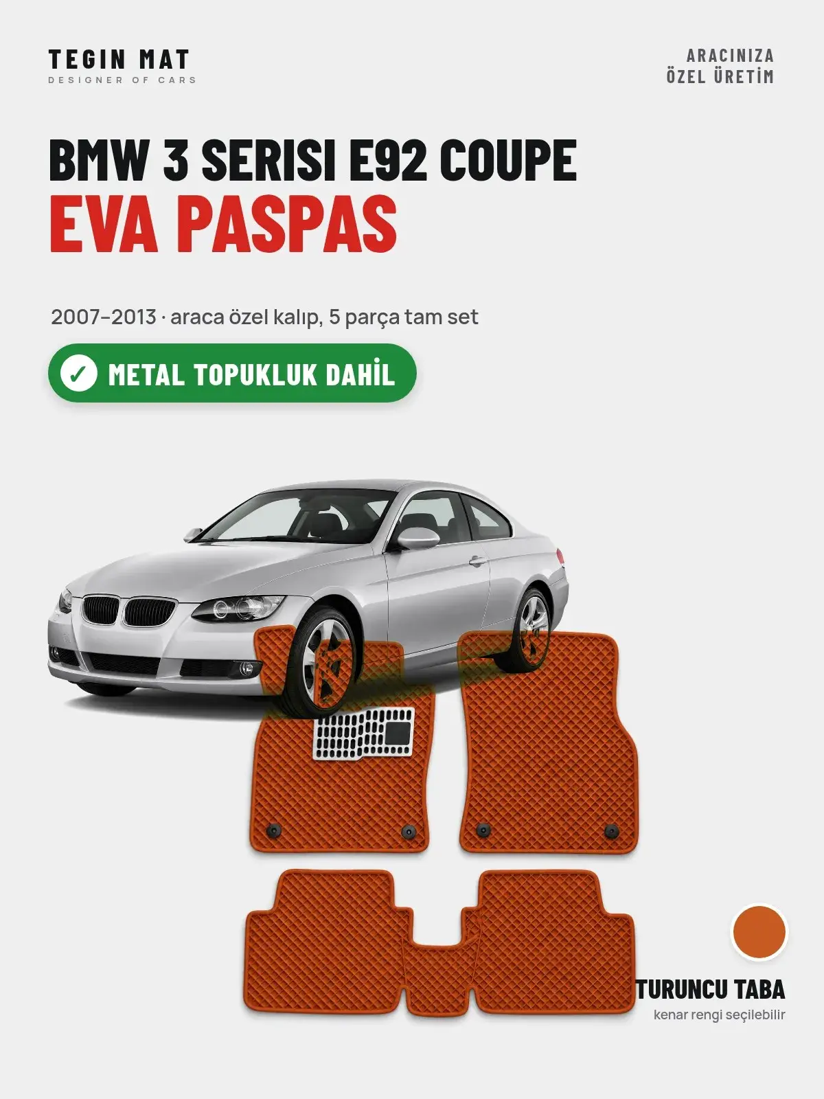 BMW 3 Serisi E92 Coupe EVA Oto Paspas Tam Set (2007–2013) Turuncu Taba – Metal Topukluk Dahil (1)