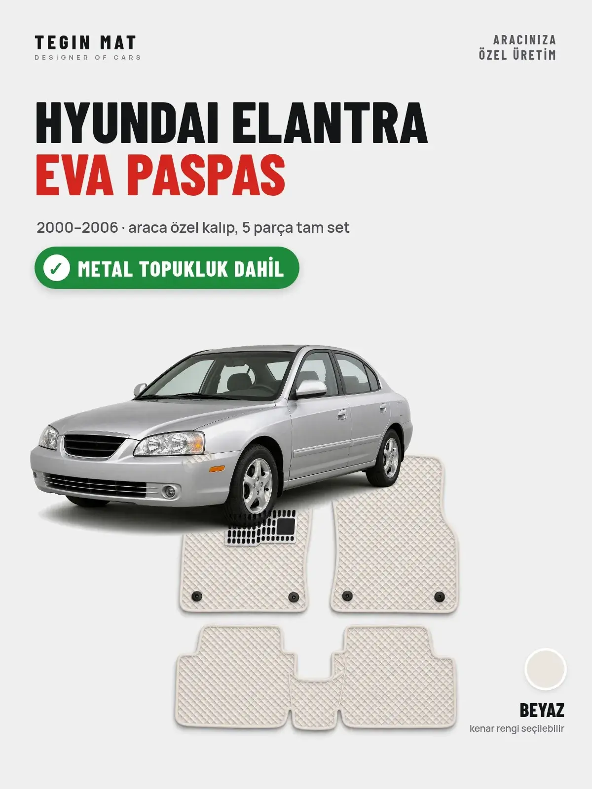 Hyundai Elantra EVA Oto Paspas Tam Set (2000–2006) Beyaz – Metal Topukluk Dahil (1)