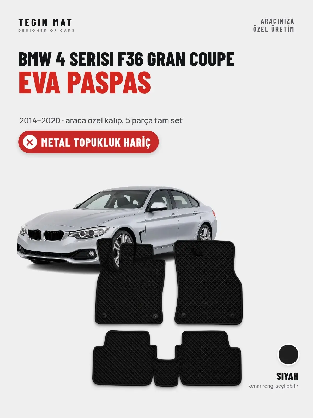 BMW 4 Serisi F36 Gran Coupe EVA Oto Paspas Tam Set (2014–2020) Siyah – Metal Topukluk Hariç (1)