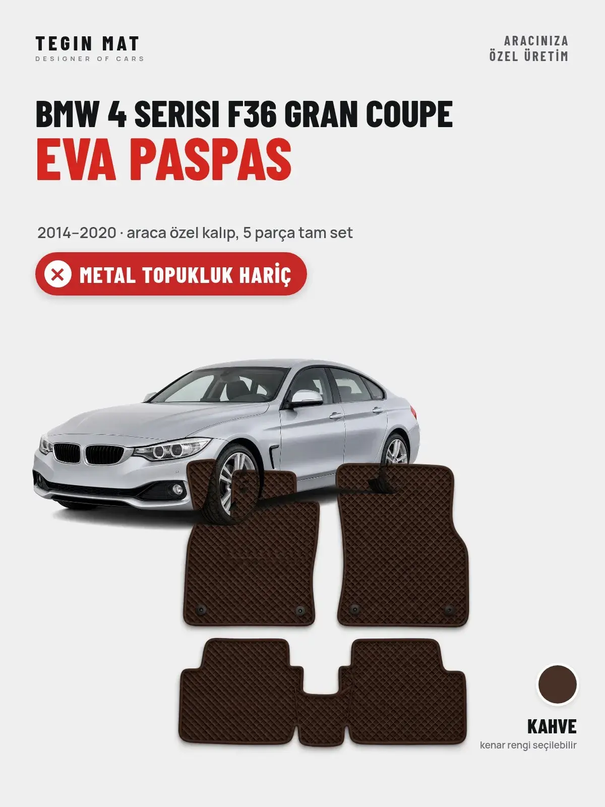 BMW 4 Serisi F36 Gran Coupe EVA Oto Paspas Tam Set (2014–2020) Kahve – Metal Topukluk Hariç (1)