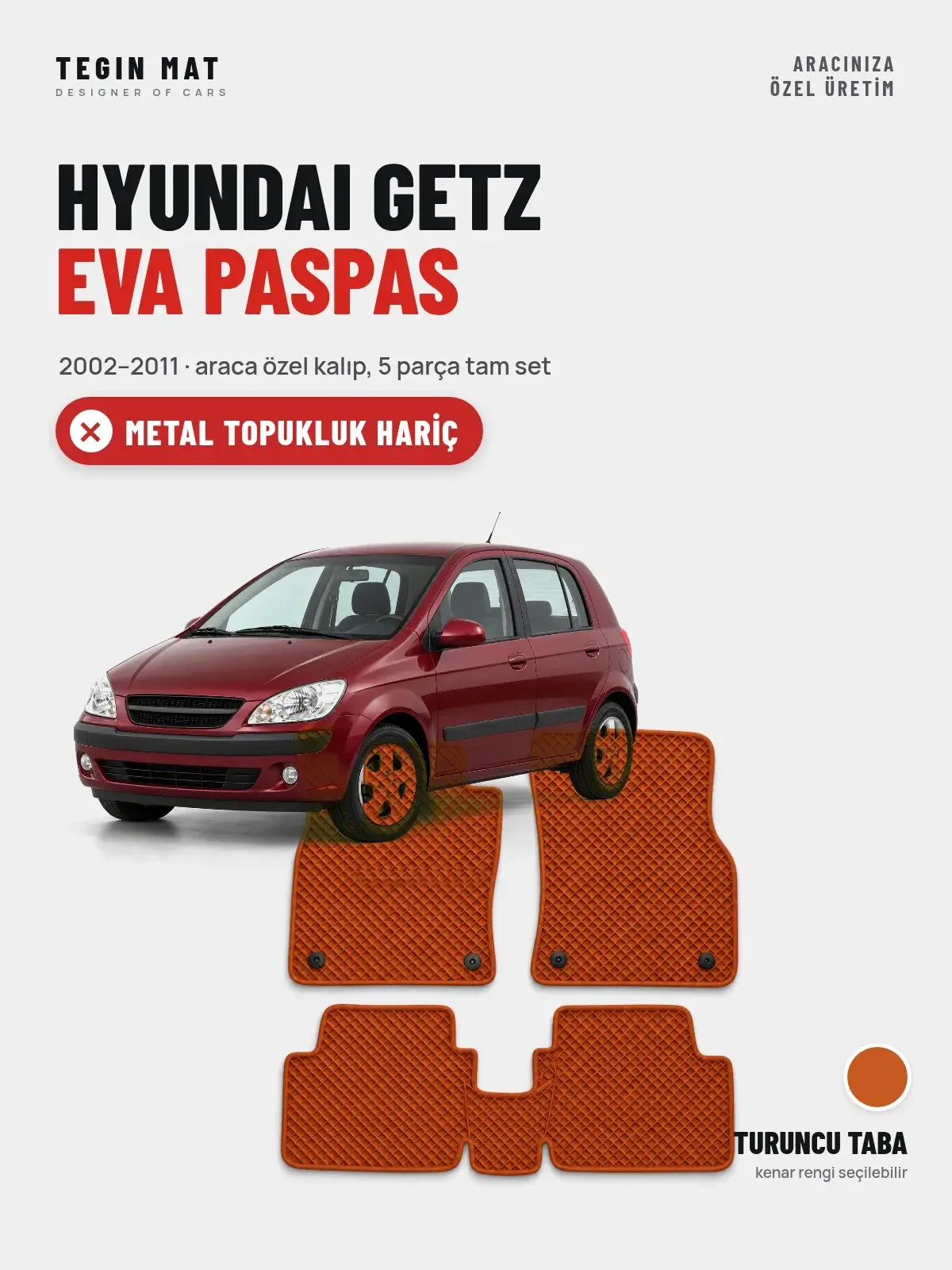Hyundai Getz EVA Oto Paspas Tam Set (2002–2011) Turuncu Taba – Metal Topukluk Hariç (1)