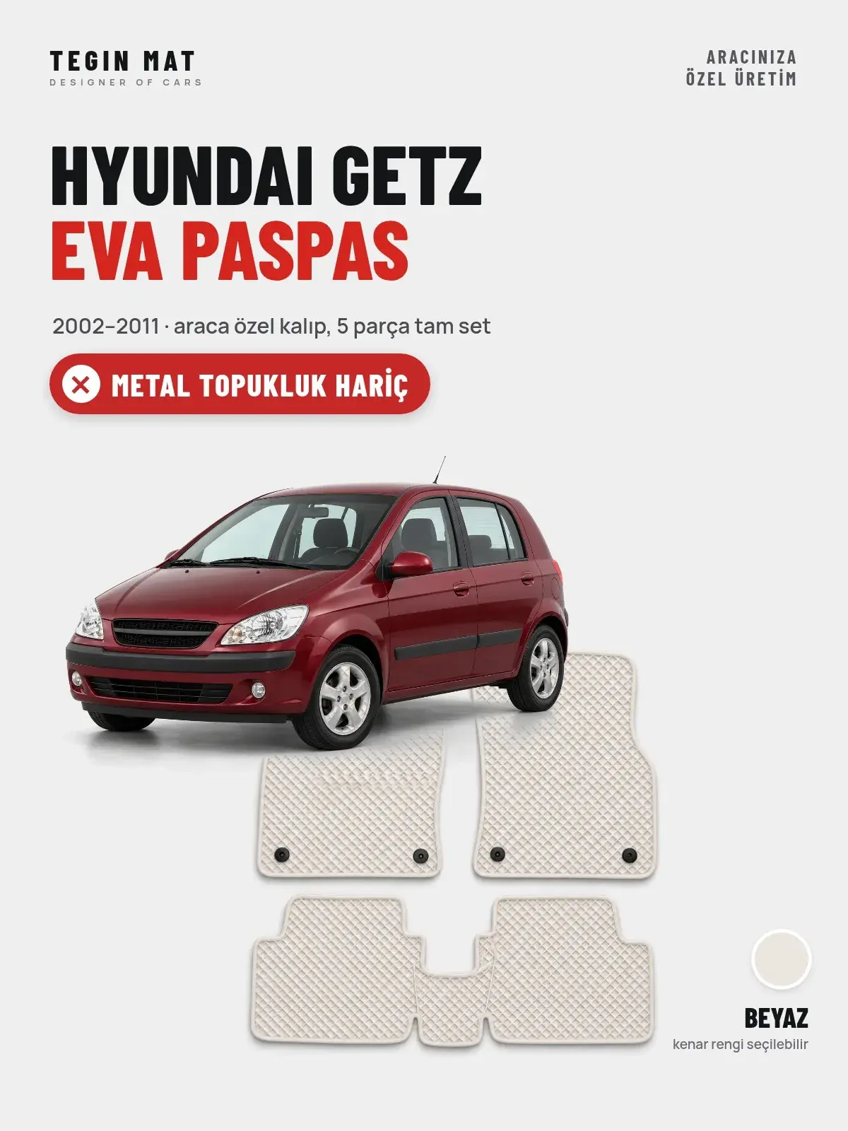 Hyundai Getz EVA Oto Paspas Tam Set (2002–2011) Beyaz – Metal Topukluk Hariç (1)