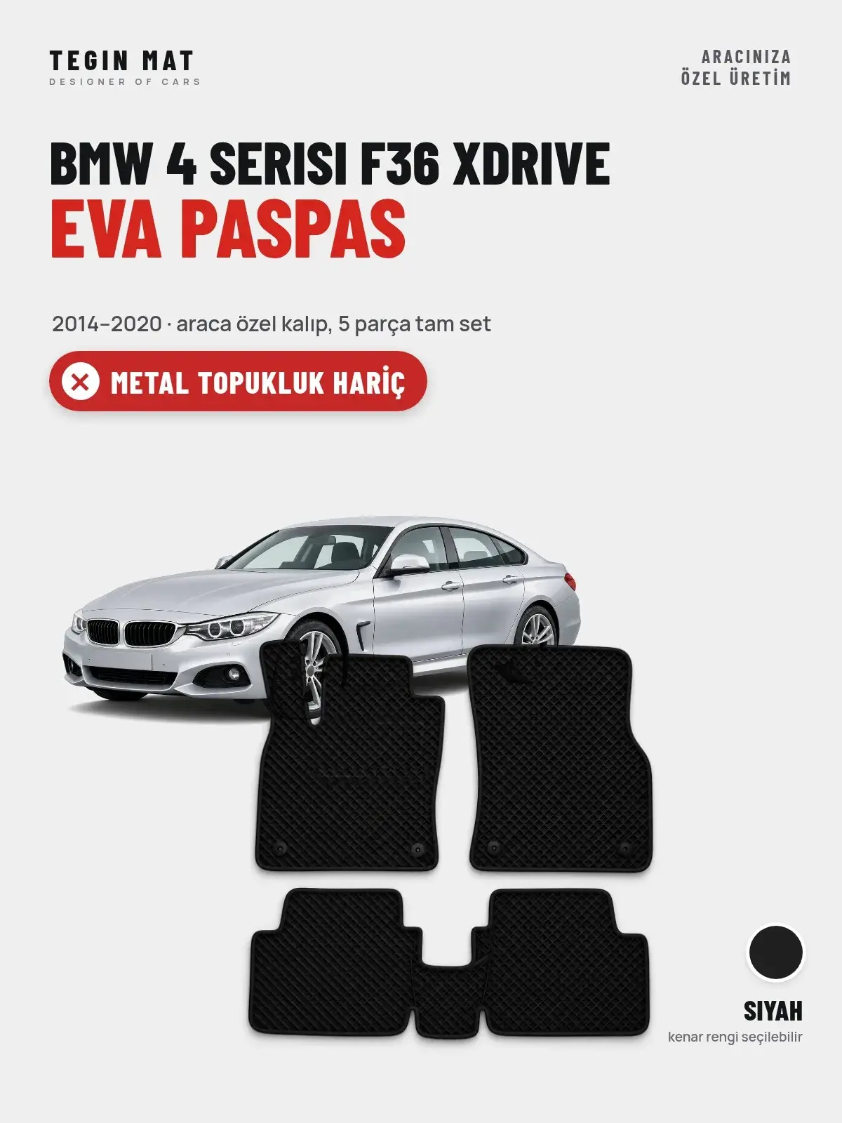 BMW 4 Serisi F36 Xdrive EVA Oto Paspas Tam Set (2014–2020) Siyah – Metal Topukluk Hariç (1)