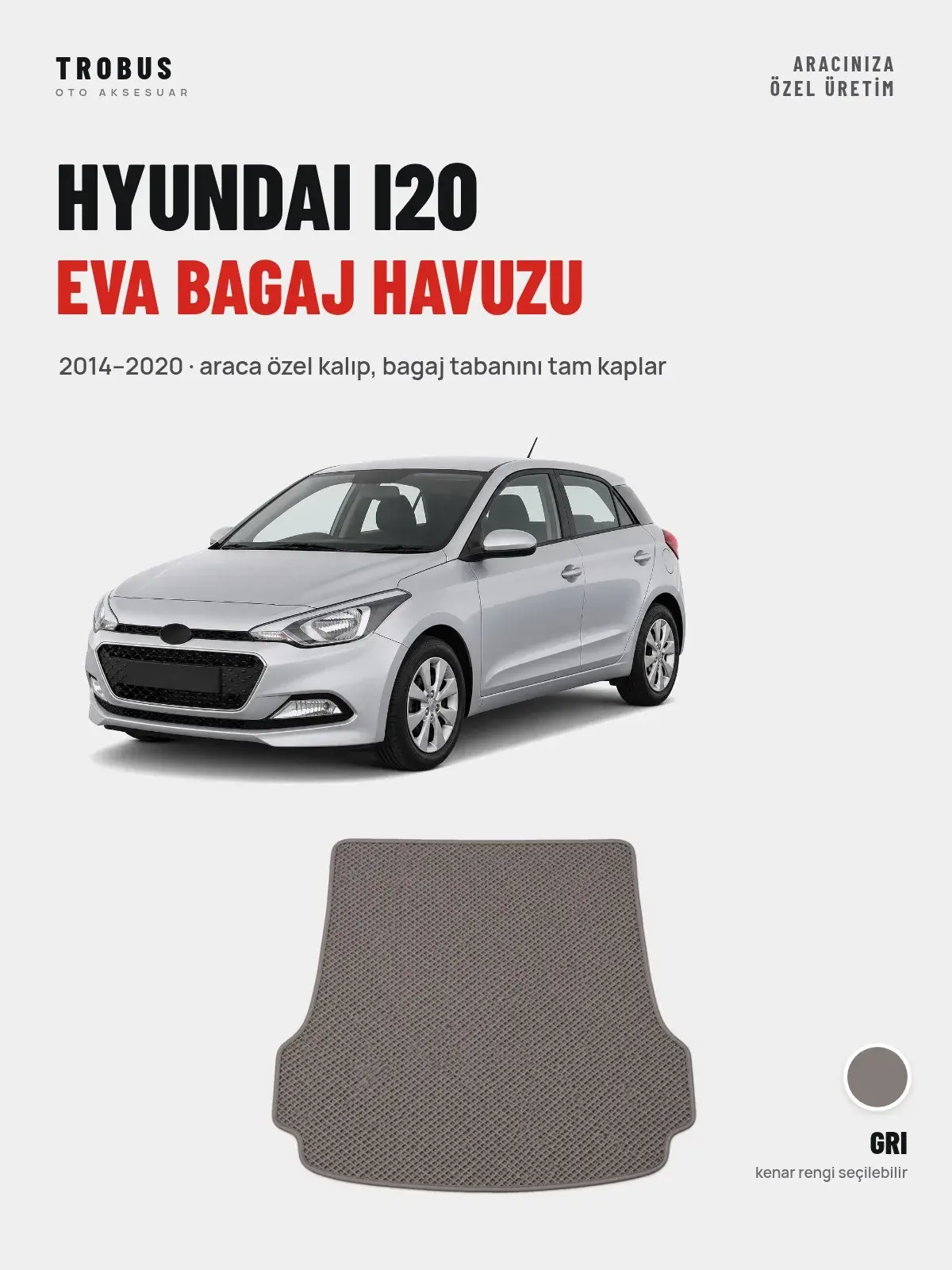 Hyundai i20 EVA Bagaj Havuzu (2014–2020) Gri – Araca Özel Kalıp (1)