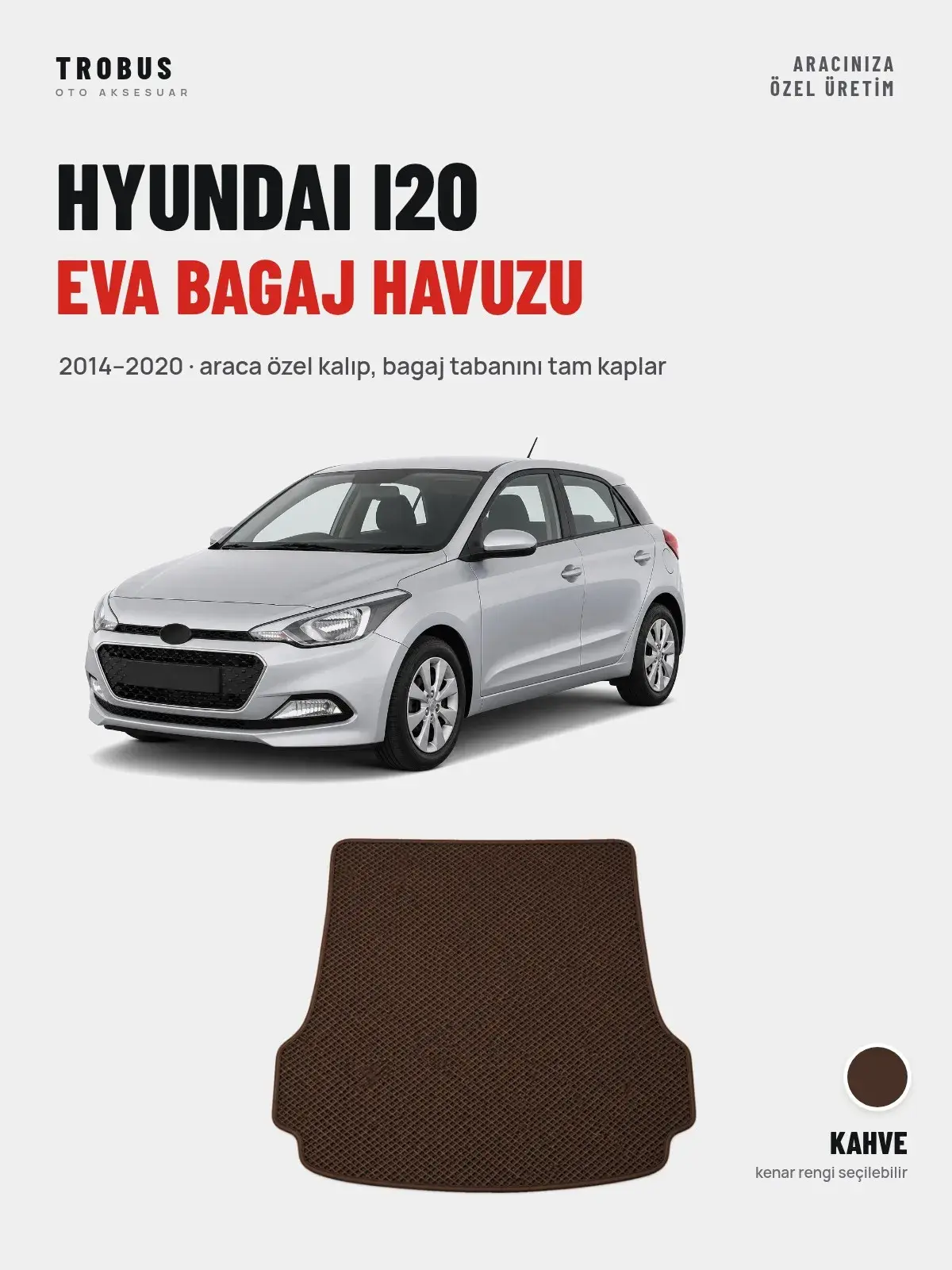 Hyundai i20 EVA Bagaj Havuzu (2014–2020) Kahve – Araca Özel Kalıp (1)