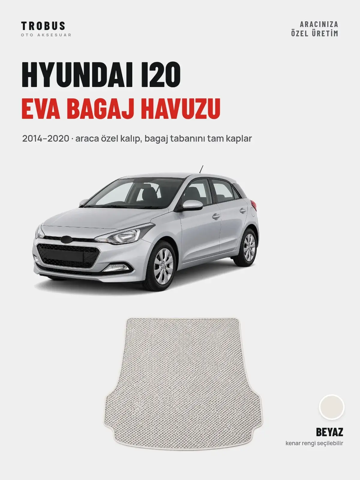 Hyundai i20 EVA Bagaj Havuzu (2014–2020) Beyaz – Araca Özel Kalıp (1)
