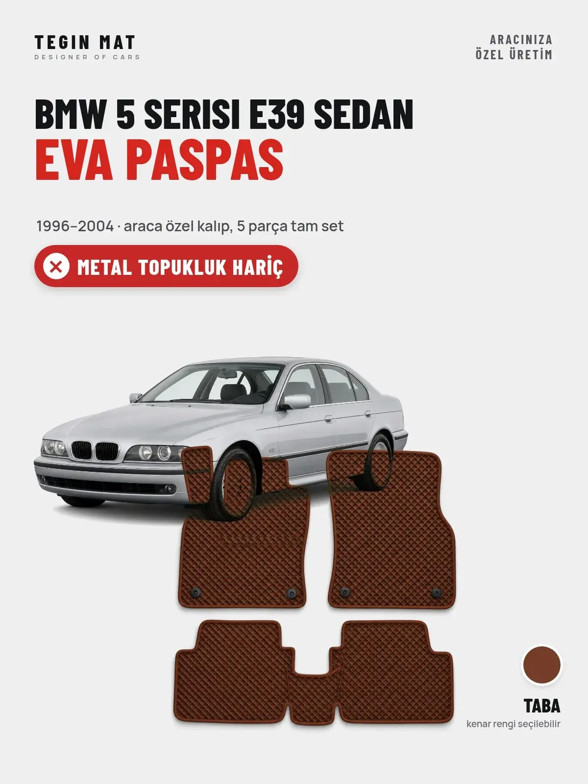 BMW 5 Serisi E39 Sedan EVA Oto Paspas Tam Set (1996–2004) Taba – Metal Topukluk Hariç (1)