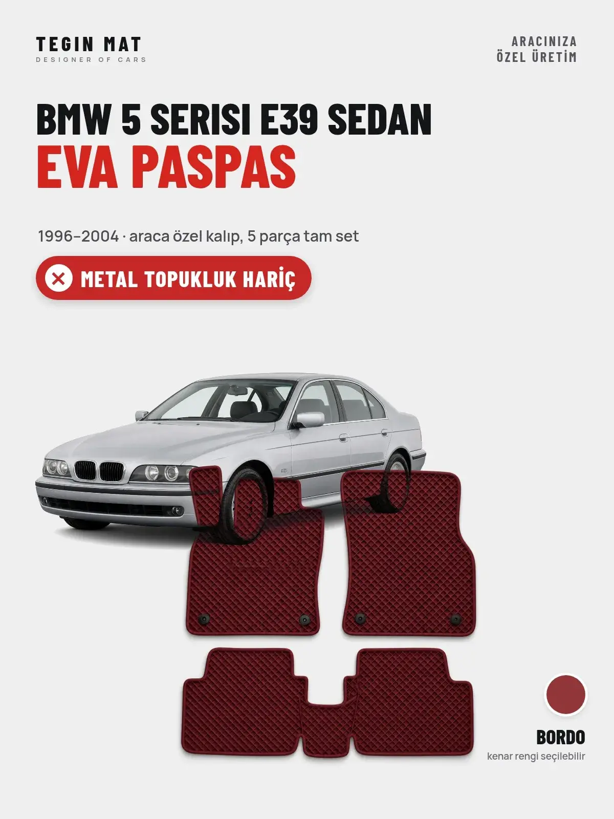 BMW 5 Serisi E39 Sedan EVA Oto Paspas Tam Set (1996–2004) Bordo – Metal Topukluk Hariç (1)