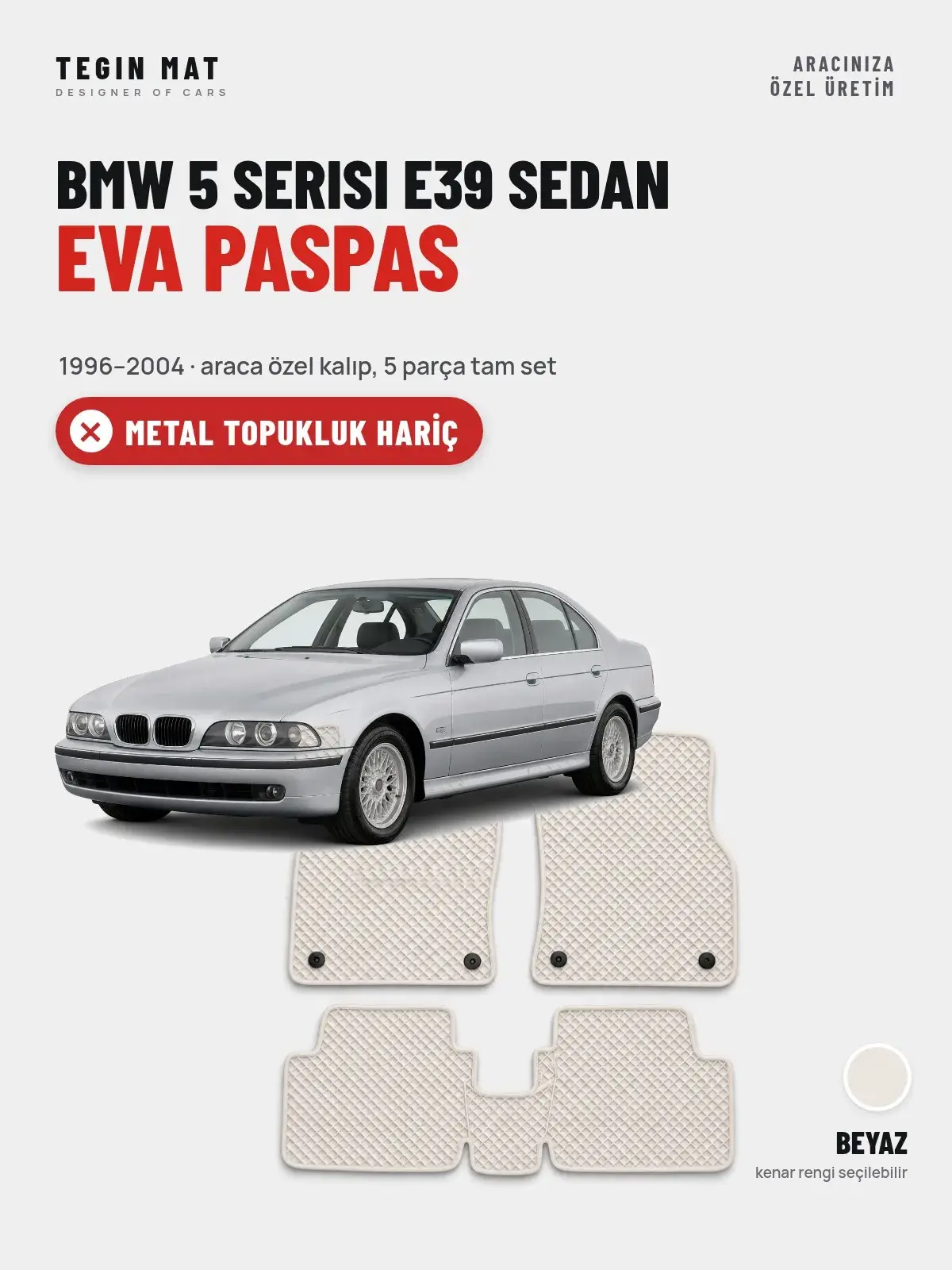 BMW 5 Serisi E39 Sedan EVA Oto Paspas Tam Set (1996–2004) Beyaz – Metal Topukluk Hariç (1)