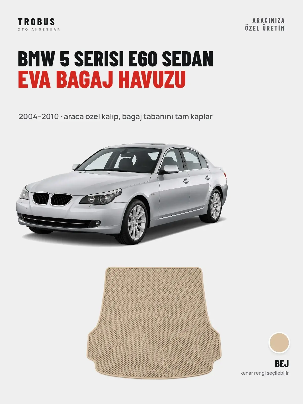 BMW 5 Serisi E60 Sedan EVA Bagaj Havuzu (2004–2010) Bej – Araca Özel Kalıp (1)