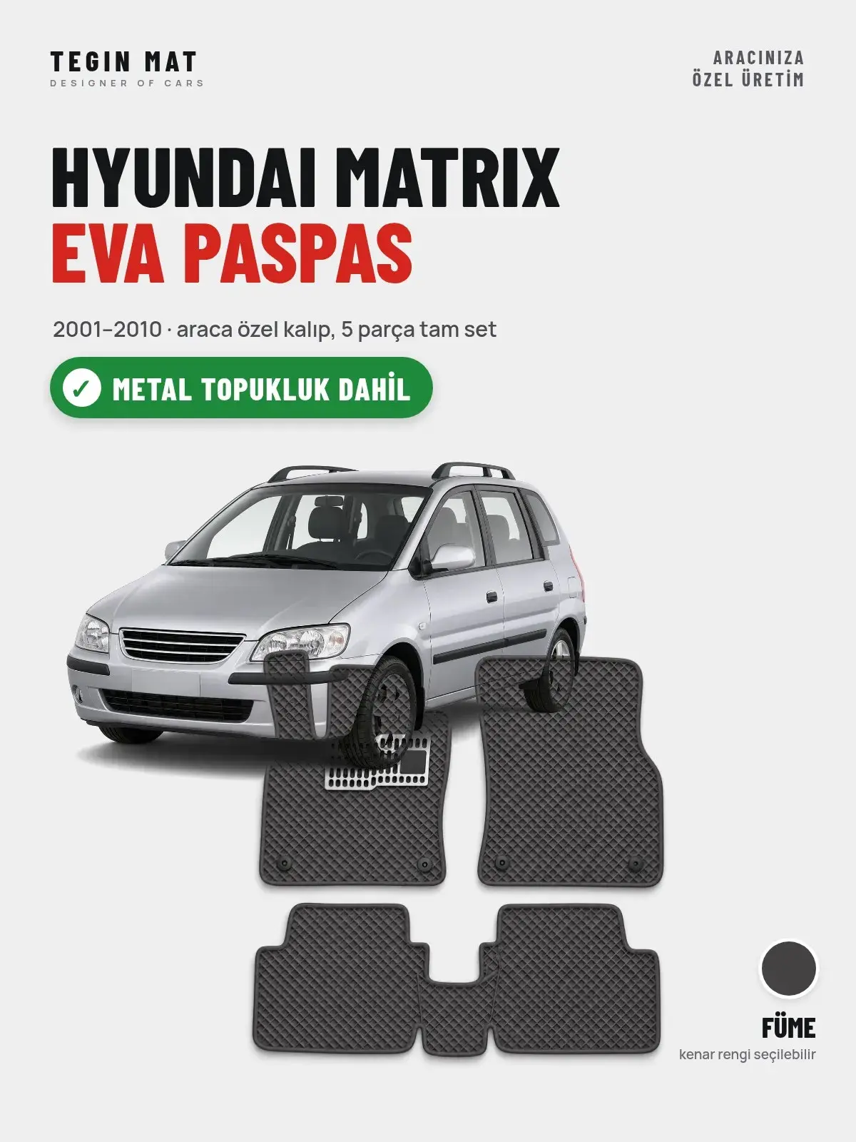 Hyundai Matrix EVA Oto Paspas Tam Set (2001–2010) Füme – Metal Topukluk Dahil (1)