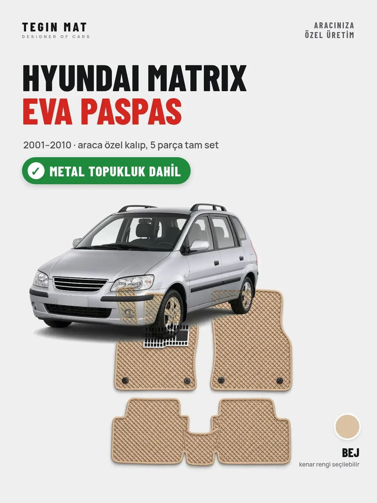 Hyundai Matrix EVA Oto Paspas Tam Set (2001–2010) Bej – Metal Topukluk Dahil (1)