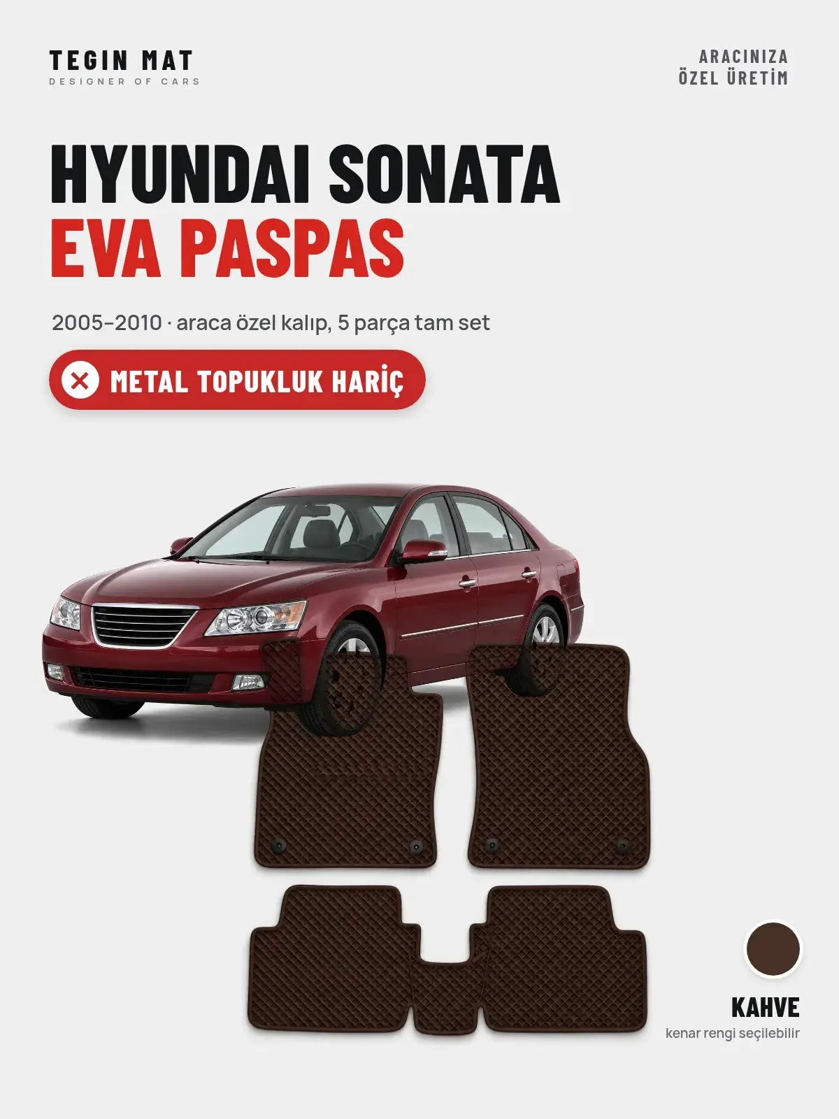 Hyundai Sonata EVA Oto Paspas Tam Set (2005–2010) Kahve – Metal Topukluk Hariç (1)