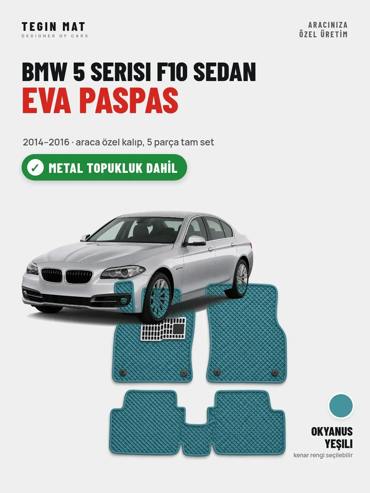 BMW 5 Serisi F10 Sedan EVA Oto Paspas Tam Set (2014–2016) Okyanus Yeşili – Metal Topukluk Dahil (1)