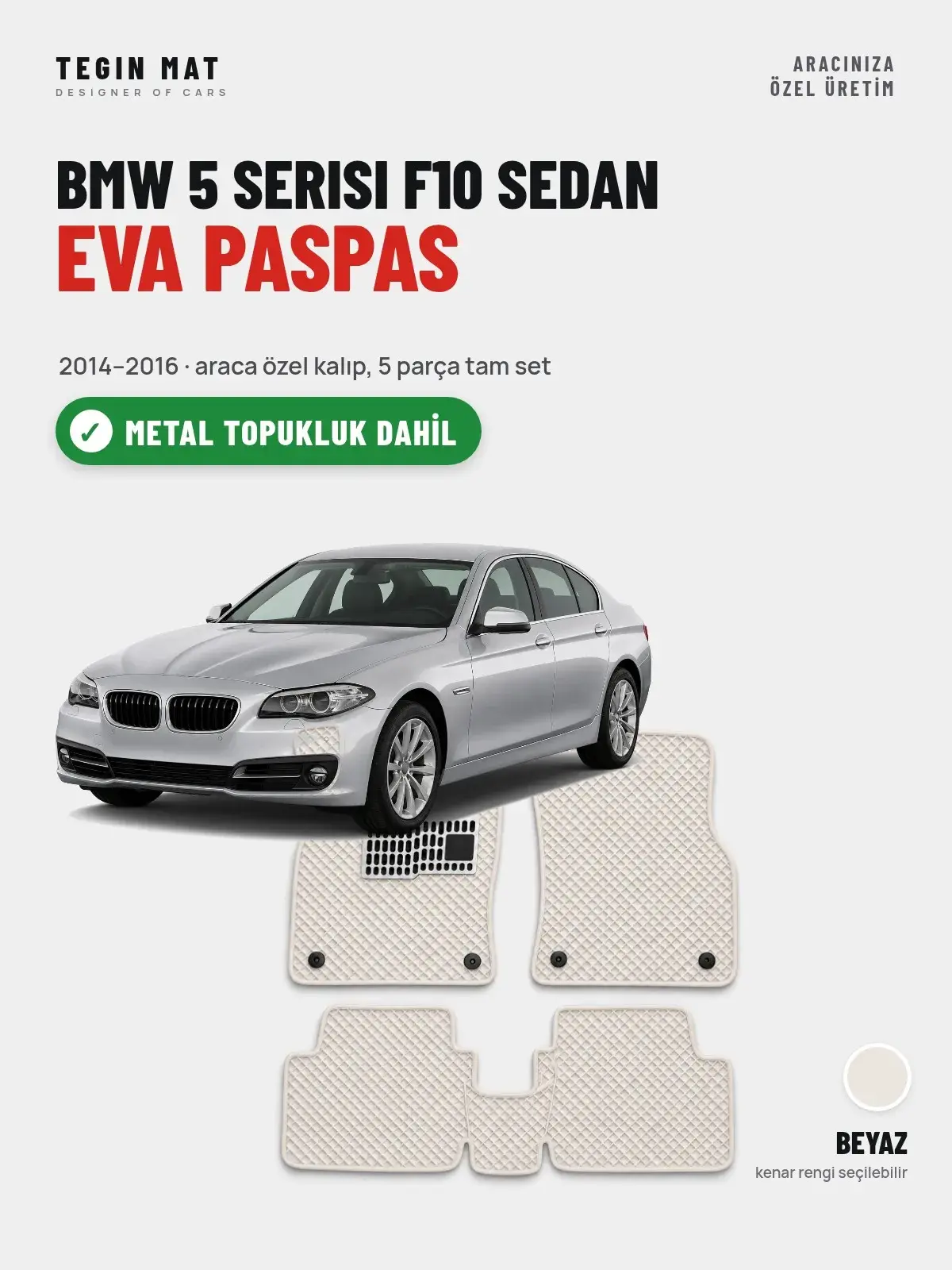 BMW 5 Serisi F10 Sedan EVA Oto Paspas Tam Set (2014–2016) Beyaz – Metal Topukluk Dahil (1)